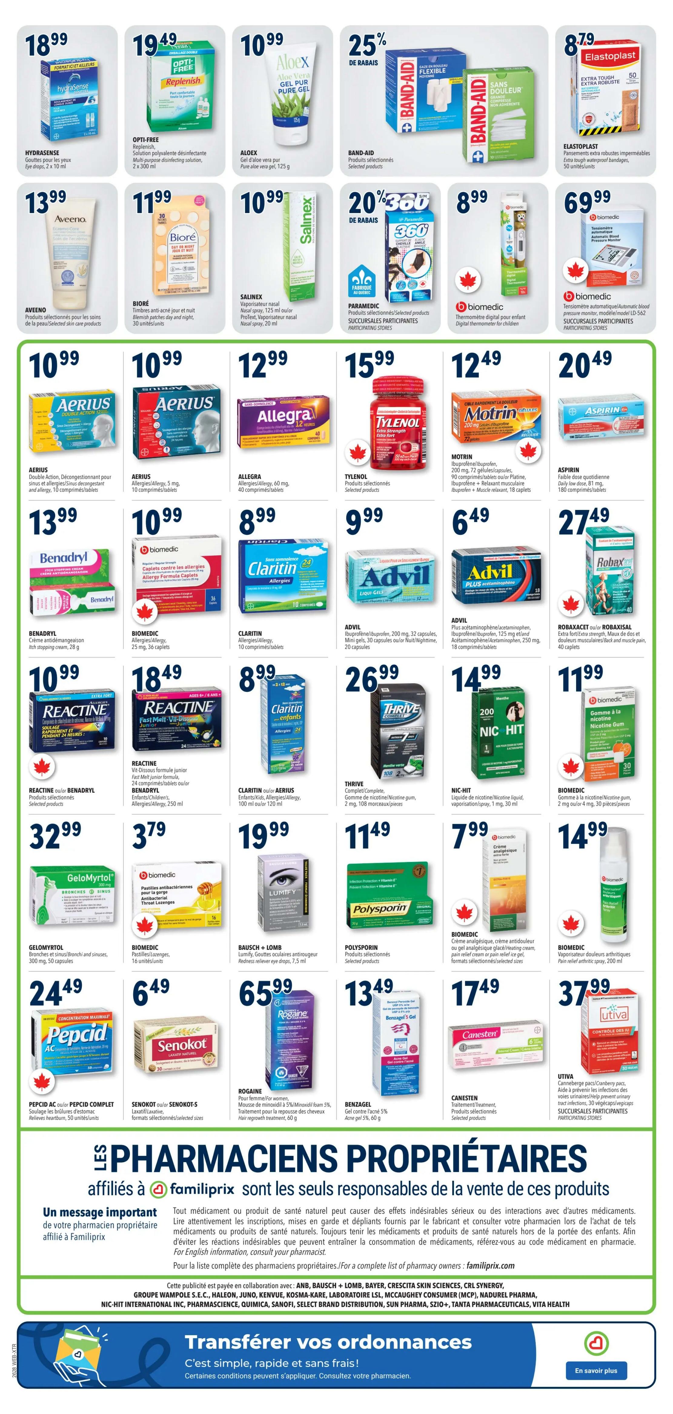Familiprix Weekly Flyer Specials, Page 6. Featured products include Hydrasense eye drops for $18.99, Opti-Free Replenish disinfecting solution for $19.49, and AloeX pure aloe vera gel for $10.99. Band-Aid flexible bandages are 25% off. Elastoplast extra tough waterproof bandages are $8.79. Aveeno selected skin care products are $13.99. Biore acne and night treatment is $11.99. Salinex nasal spray is $10.99. Paramedic selected products are 20% off. Biomedic digital thermometer for children is $8.99. Aerius Double Action for sinus and allergy is $10.99. Aerius allergy relief tablets are $10.99. Allegra allergy medication is $12.99. Tylenol selected products are $15.99. Aspirin daily dose tablets are $20.49. Benadryl anti-itch cream is $13.99. Biomedic allergy caplets are $10.99. Claritin allergy tablets are $8.99. Advil liquid gels are $9.99. Robaxacet extra strength for back and muscle pain is $27.49. Reactine allergy relief is $10.99. Reactine fast melt junior formula is $18.49. Claritin children's allergy syrup is $8.99. Thrive complete nicotine gum is $26.99. Gelomyrtol for bronchitis and sinuses is $32.99. Biomedic antibacterial throat lozenges are $3.79. Lumify eye drops are $19.99. Polysporin selected products are $11.49. Biomedic pain relief spray is $7.99. Pepcid AC for heartburn is $24.49. Senokot laxative tablets are $6.49. Rogaine hair regrowth treatment for women is $65.99. Benzagel acne gel is $13.49. Canesten treatment is $17.49. Utiva cranberry packs for urinary tract infections are $37.99. The page also highlights 'Les Pharmaciens Propriétaires' affiliated with Familiprix, emphasizing their responsibility for selling these products and advising customers to read instructions carefully. consult their pharmacist for more information.