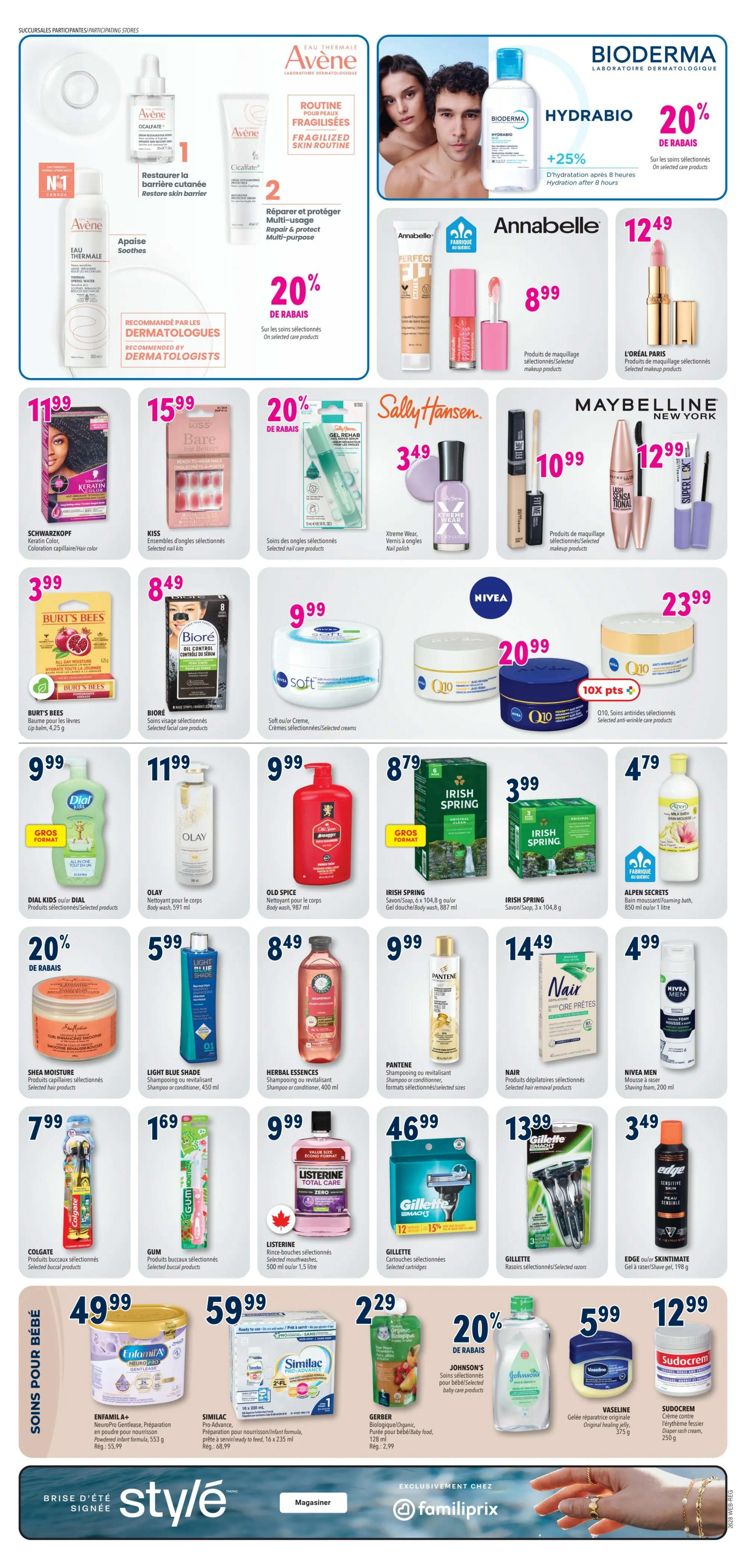 Familiprix weekly flyer specials page 7 features a wide range of health and beauty products. Top offers include Avène skincare with 20% off selected items, Bioderma Hydrabio with +25% hydration and 20% off selected products. Annabelle makeup products are $8.99. L'Oréal Paris makeup is $12.49. Maybelline New York mascaras are $12.99. Schwarzkopf hair colour is $11.99. KISS nail kits are $15.99. Sally Hansen nail polish is $3.49. Burt's Bees lip balm is $3.99. Biore facial care products are $8.49. Soft/Nivea creams are $9.99 and $20.99 respectively. Q10 anti-wrinkle creams are $23.99. Dial Kids body wash is $9.99. Olay body wash is $11.99. Old Spice body wash is $9.99. Irish Spring body wash and soap are $8.79 and $3.99. Alpen Secrets body wash is $4.79. Shea Moisture hair products are $9.99. Light Blue Shade shampoo or conditioner is $5.99. Herbal Essences shampoo or conditioner is $8.49. Pantene shampoo or conditioner is $9.99. Nair hair removal products are $14.49. Nivea Men shaving foam is $4.99. Listerine mouthwash is $9.99. Gillette razors and cartridges are $13.99 and $46.99. Edge Skintimate shave gel is $3.49. For baby care, Enfamil A+ formula is $49.99, Similac Pro-Advance formula is $59.99, and Gerber organic baby food is $2.29. Johnson's baby care products have a 20% discount. Vaseline original healing jelly is $5.99 and Sudocrem cream is $12.99.