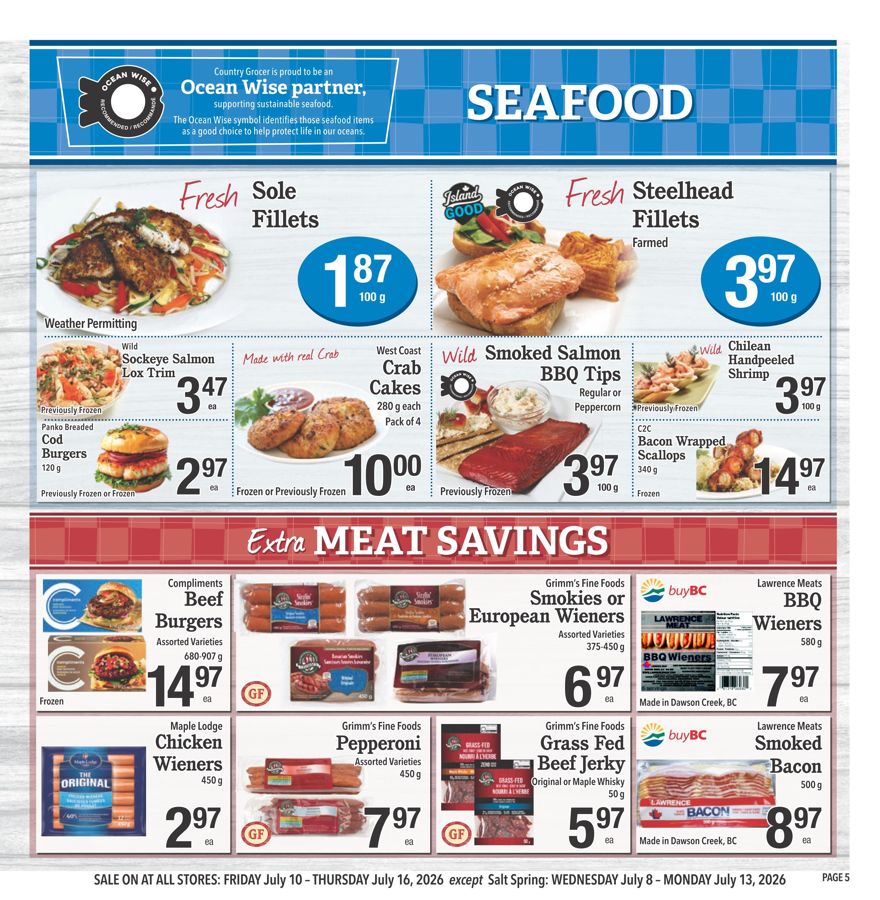 Country Grocer Weekly Flyer Specials Page 5. Featured seafood includes Fresh Sole Fillets at $1.87 per 100g, Wild Sockeye Salmon Lox Trim at $3.47 each, previously frozen Panko Breaded Cod Burgers at $2.97 each, and West Coast Crab Cakes (Pack of 4) for $10.00. Also available are Fresh Steelhead Fillets (Farmed) at $3.97 per 100g, Wild Smoked Salmon BBQ Tips (Regular or Peppercorn) at $3.97 per 100g, and Wild Chilean Handpeeled Shrimp at $3.97 per 100g. C2C Bacon Wrapped Scallops (Frozen) are $14.97. Extra Meat Savings include Compliments Beef Burgers (Assorted Varieties, 680-907g) for $14.97 each, Grimm's Fine Foods Smokies or European Wieners (Assorted Varieties, 375-450g) for $6.97 each, and Lawrence Meats BBQ Wieners (580g) for $7.97 each. Also on sale are Maple Lodge Chicken Wieners (The Original, 450g) for $2.97 each, Grimm's Fine Foods Pepperoni (Assorted Varieties, 450g) for $7.97 each, Grimm's Fine Foods Grass Fed Beef Jerky (Original or Maple Whisky, 50g) for $5.97 each, and Lawrence Meats Smoked Bacon (500g) for $8.97 each. Sale runs from Friday, July 10 to Thursday, July 16, 2026.