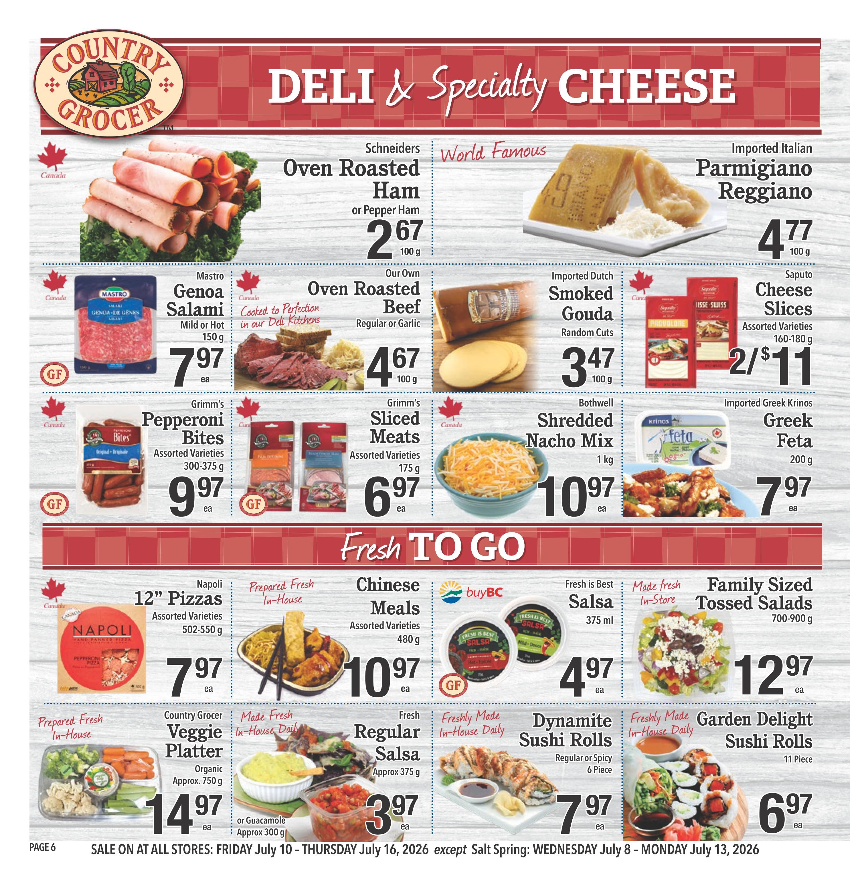 Country Grocer weekly flyer specials page 6 features Deli & Specialty Cheese and Fresh To Go items. Deli items include Schneiders Oven Roasted Ham or Pepper Ham for $2.67/100g, Mastro Genoa Salami (Mild or Hot) 150g for $7.97 each, Our Own Oven Roasted Beef (Regular or Garlic) for $4.67/100g, Imported Dutch Smoked Gouda Random Cuts for $3.47/100g, Saputo Cheese Slices (Assorted Varieties 160-180g) 2 for $11, Grimm's Pepperoni Bites (Assorted Varieties 300-375g) for $9.97 each, Grimm's Sliced Meats (Assorted Varieties 175g) for $6.97 each, Bothwell Shredded Nacho Mix 1kg for $10.97 each, and Imported Greek Krinos Feta 200g for $7.97 each. Fresh To Go items include Napoli 12' Pizzas (Assorted Varieties 502-550g) for $7.97 each, Prepared Fresh In-House Chinese Meals (Assorted Varieties 480g) for $10.97 each, Fresh is Best Salsa 375ml for $4.97 each, Family Sized Tossed Salads (700-900g) for $12.97 each, Country Grocer Veggie Platter (Organic Approx. 750g) for $14.97 each, Made Fresh In-House Daily Regular Salsa (Approx 375g) for $3.97 each, Dynamite Sushi Rolls (Regular or Spicy 6 Piece) for $7.97 each, and Freshly Made In-House Daily Garden Delight Sushi Rolls (11 Piece) for $6.97 each. Sale valid Friday July 10 - Thursday July 16, 2026, except Salt Spring: Wednesday July 8 - Monday July 13, 2026.