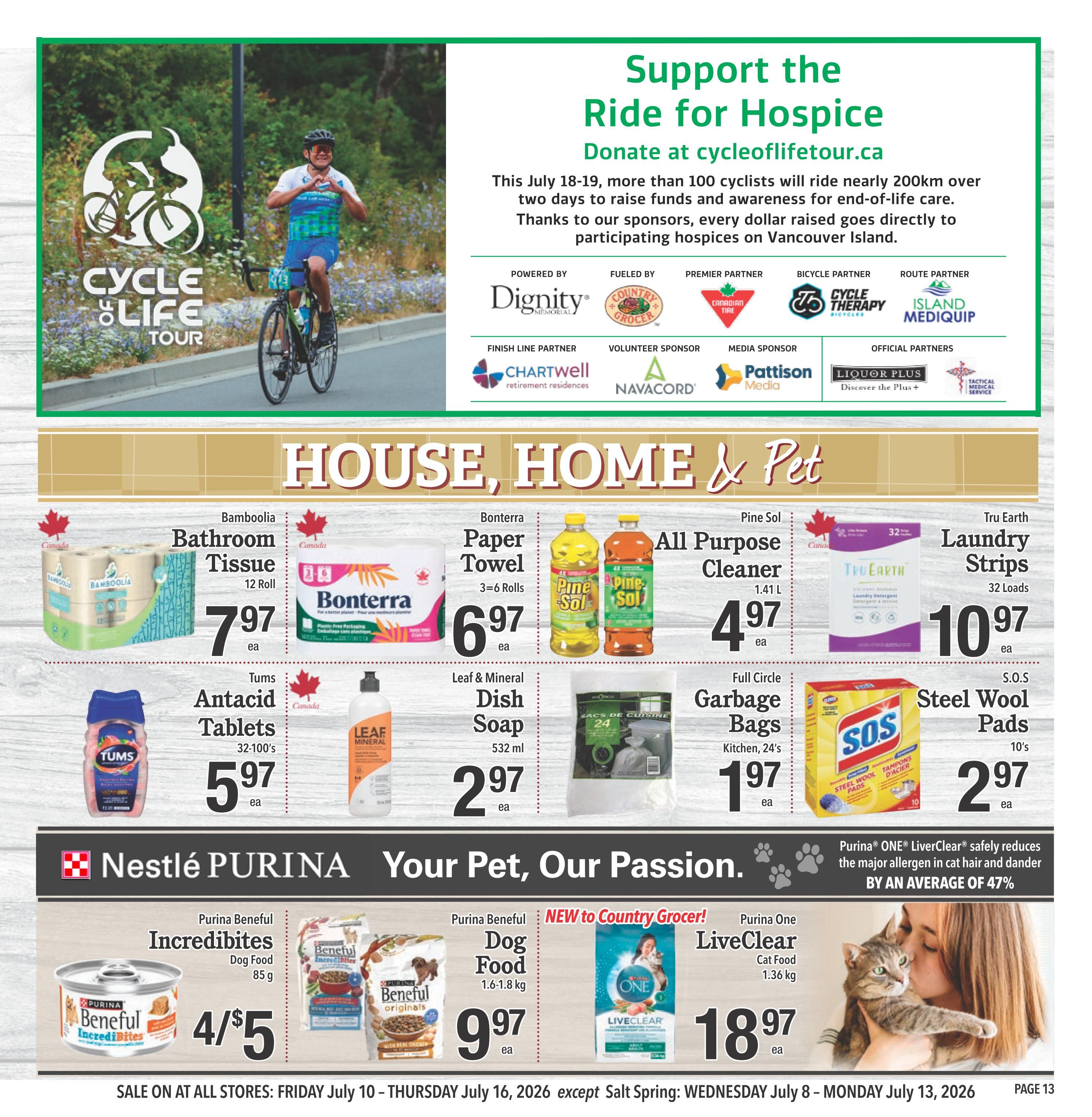 Country Grocer weekly flyer specials, page 13. Features 'House, Home & Pet' section with various deals. Bambooolia Bathroom Tissue, 12 rolls, for $7.97 each. Bonterra Paper Towels, 3=6 rolls, for $6.97 each. Pine Sol All Purpose Cleaner, 1.41 L, for $4.97 each. Tru Earth Laundry Strips, 32 loads, for $10.97 each. Tums Antacid Tablets, 32-100's, for $5.97 each. Leaf & Mineral Dish Soap, 532 ml, for $2.97 each. Full Circle Garbage Bags, Kitchen, 24's, for $1.97 each. S.O.S Steel Wool Pads, 10's, for $2.97 each. Nestlé Purina 'Your Pet, Our Passion' section includes Purina Beneful IncrediBites Dog Food, 85 g, 4 for $5. Purina Beneful Dog Food, 1.6-1.8 kg, for $9.97 each. New to Country Grocer: Purina One LiveClear Cat Food, 1.36 kg, for $18.97 each. Purina ONE LiveClear safely reduces the major allergen in cat hair and dander by an average of 47%. Sale runs Friday July 10 - Thursday July 16, 2026, except Salt Spring: Wednesday July 8 - Monday July 13, 2026.