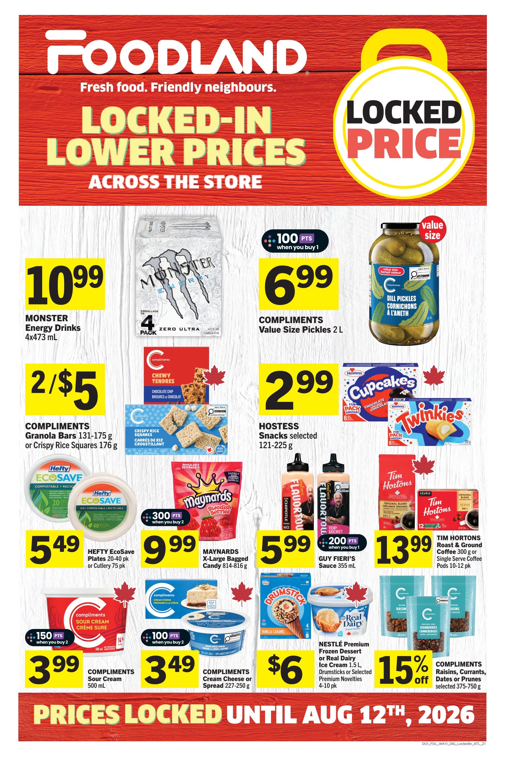 Foodland flyer page 11 featuring 'Locked-In Lower Prices Across the Store'. Deals include Monster Energy Drinks 4x473 mL for $10.99, Compliments Value Size Pickles 2 L with 100 bonus points when you buy 1 for $6.99, and Hostess Snacks selected 121-225 g for $2.99. Also featured are Compliments Granola Bars 131-175 g or Crispy Rice Squares 176 g for 2 for $5, Maynards X-Large Bagged Candy 814-816 g for $9.99, and Guy Fieri's Sauce 355 mL with 200 bonus points when you buy 1 for $5.99. Hefty EcoSave Plates 20 pk or Cutlery 75 pk are $5.49. Tim Hortons Roast & Ground Coffee 300 g or Single Serve Coffee Pods 10-12 pk are $13.99. Compliments Sour Cream 500 mL is $3.99 with 150 bonus points when you buy 2. Compliments Cream Cheese or Spread 227-250 g is $3.49 with 100 bonus points when you buy 2. Nestlé Premium Frozen Dessert or Real Dairy Ice Cream 1.5 L, Drumsticks or Selected Premium Novelties 4-10 pk are $6. Compliments Raisins, Currants, Dates or Prunes selected 375-750 g are 15% off. Prices are locked until August 12th, 2026.