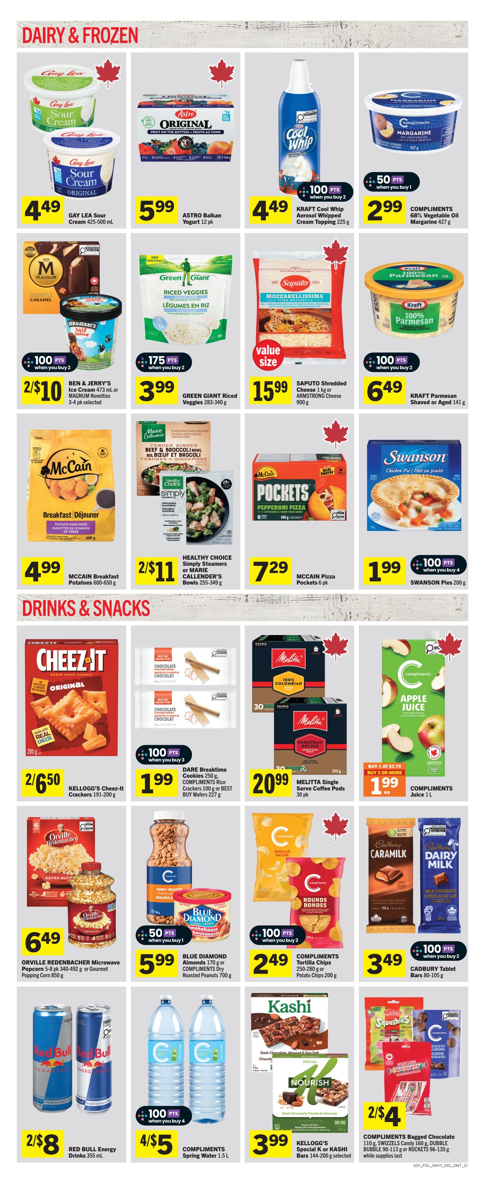 Foodland Ontario weekly flyer specials page 5 features Dairy & Frozen and Drinks & Snacks. In Dairy & Frozen, find Gay Lea Sour Cream for $4.49, Astro Original Yogurt 12 pk for $5.99, Kraft Cool Whip Aerosol Cream Topping for $4.49, and Compliments Margarine for $2.99 when you buy 1 and get 50 points. Also available are Ben & Jerry's Ice Cream or Magnum Novelties for 2 for $10 and 100 points when you buy 2, Green Giant Riced Veggies for $3.99 and 175 points when you buy 2, Saputo Shredded Cheese for $15.99, Kraft Parmesan for $6.49 and 100 points when you buy 2, McCain Breakfast Potatoes for $4.99, Healthy Choice or Marie Callender's Bowls for 2 for $11, McCain Pizza Pockets for $7.29, and Swanson Pies for $1.99 and 100 points when you buy 4. In Drinks & Snacks, see Kellogg's Cheez-It Crackers for 2 for $6.50, Dare Breaktime Cookies or Compliments Rice Crackers for $1.99 and 100 points when you buy 3, Melitta Single Serve Coffee Pods for $20.99, Compliments Apple Juice for $1.99 each when you buy 2 at $1.79 each, Orville Redenbacher Microwave Popcorn or Gourmet Popping Corn for $6.49, Blue Diamond Almonds or Compliments Dry Roasted Peanuts for $5.99 and 50 points when you buy 1, Compliments Tortilla Chips or Potato Chips for $2.49 and 100 points when you buy 2, Cadbury Tablet Bars for $3.49 and 100 points when you buy 2, Red Bull Energy Drinks for 2 for $8, Compliments Spring Water for 4 for $5 and 100 points when you buy 4, Kellogg's Special K or Kashi Bars for $3.99, and Compliments Bagged Chocolate or Swizzels Candy for 2 for $4.