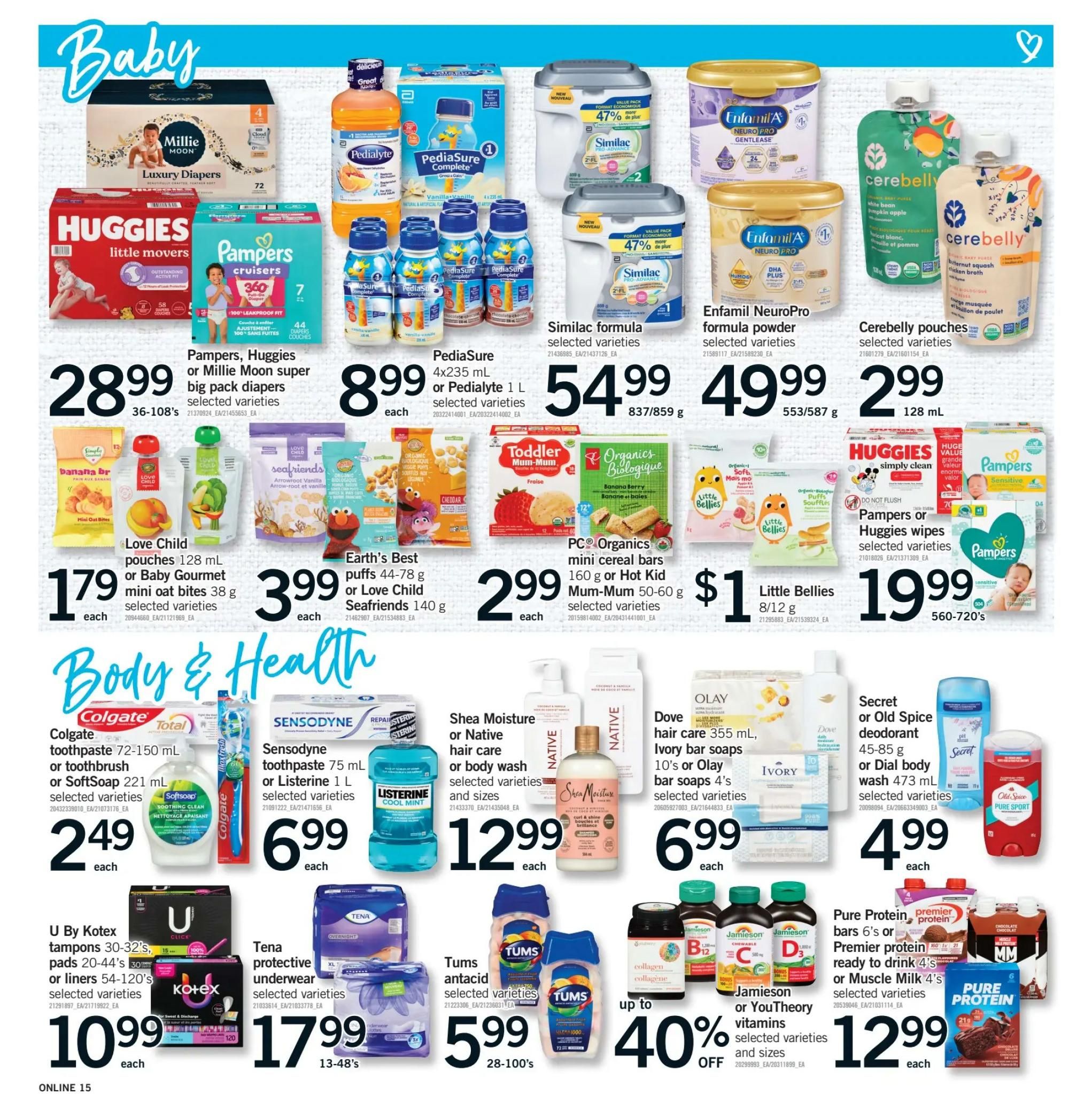 Fortinos weekly flyer specials page 14 features a 'Baby' section with Millie Moon Luxury Diapers, Huggies Little Movers, and Pampers Cruisers super big pack diapers for $28.99. Also available are PediaSure 4x235 mL or PediaSure 1 L or PediaLyte 1 L for $8.99 each. Similac formula selected varieties are $54.99 for 837/859 g, and Enfamil NeuroPro formula powder selected varieties are $49.99 for 553/587 g. Cerebelly pouches 128 mL are $2.99 each. Love Child pouches 128 mL or Baby Gourmet mini oat bites 38 g selected varieties are $1.79 each. Earth's Best puffs 44-78 g or Love Child SeaFriends 140 g are $3.99 each. PC Organics mini cereal bars 160 g or Hot Kid Mum-Mum 50-60 g selected varieties are $1. Little Bellies 8/12 g are $19.99 for 560-720's. The 'Body & Health' section includes Colgate toothpaste 72-150 mL or toothbrush or SoftSoap 221 mL selected varieties for $2.49 each. Sensodyne toothpaste 75 mL or Listerine 1 L selected varieties are $6.99 each. Shea Moisture or Native hair care or body wash selected varieties and sizes are $12.99 each. Dove hair care 355 mL, Ivory bar soaps 10's or Olay bar soaps 4's selected varieties are $6.99 each. Secret or Old Spice deodorant 45-85 g or Dial body wash 473 mL selected varieties are $4.99 each. U By Kotex tampons 30-32's, pads 20-44's or liners 54-120's selected varieties are $10.99 each. Tena protective underwear selected varieties are $17.99 for 13-48's. Tums antacid selected varieties are $5.99 for 28-100's. Jamieson or YouTheory vitamins selected varieties and sizes are up to 40% off. Pure Protein premier protein bars 6's or Premier protein ready to drink 4's or Muscle Milk 4's selected varieties are $12.99 each.