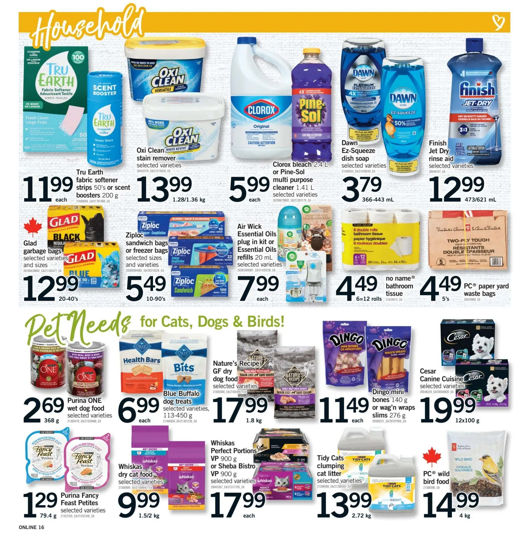 Fortinos weekly flyer specials page 15 features household and pet needs. Household items include Tru Earth fabric softener strips for $11.99, Oxi Clean stain remover for $13.99, Clorox bleach 2.4 L or Pine-Sol multi-purpose cleaner 1.41 L for $5.99 each, Dawn EZ-Squeeze dish soap for $3.79, and Finish Jet Dry rinse aid for $12.99. Also available are Glad garbage bags for $12.99 (20-40's), Ziploc sandwich or freezer bags for $5.49 (10-90's), Air Wick Essential Oils plug-in kit or refills for $7.99 each, no name bathroom tissue 6=12 rolls for $4.49, and PC paper yard waste bags 5's for $4.49. Pet needs include Purina ONE wet dog food for $2.69 (368 g), Blue Buffalo dog treats 113-450 g for $6.99 each, Purina Fancy Feast Petites selected varieties for $1.29 (79.4 g), Whiskas dry cat food selected varieties for $9.99 (1.5/2 kg), Nature's Recipe GF dry dog food selected varieties for $17.99 (1.8 kg), Dingo mini bones 140 g or wag'n wraps slims 276 g for $11.49 each, Whiskas Perfect Portions or Sheba Bistro VP 900 g for $17.99 each, Tidy Cats clumping cat litter for $13.99 (2.72 kg), Cesar Canine Cuisine selected varieties for $19.99 (12x100 g), and PC wild bird food for $14.99 (4 kg).