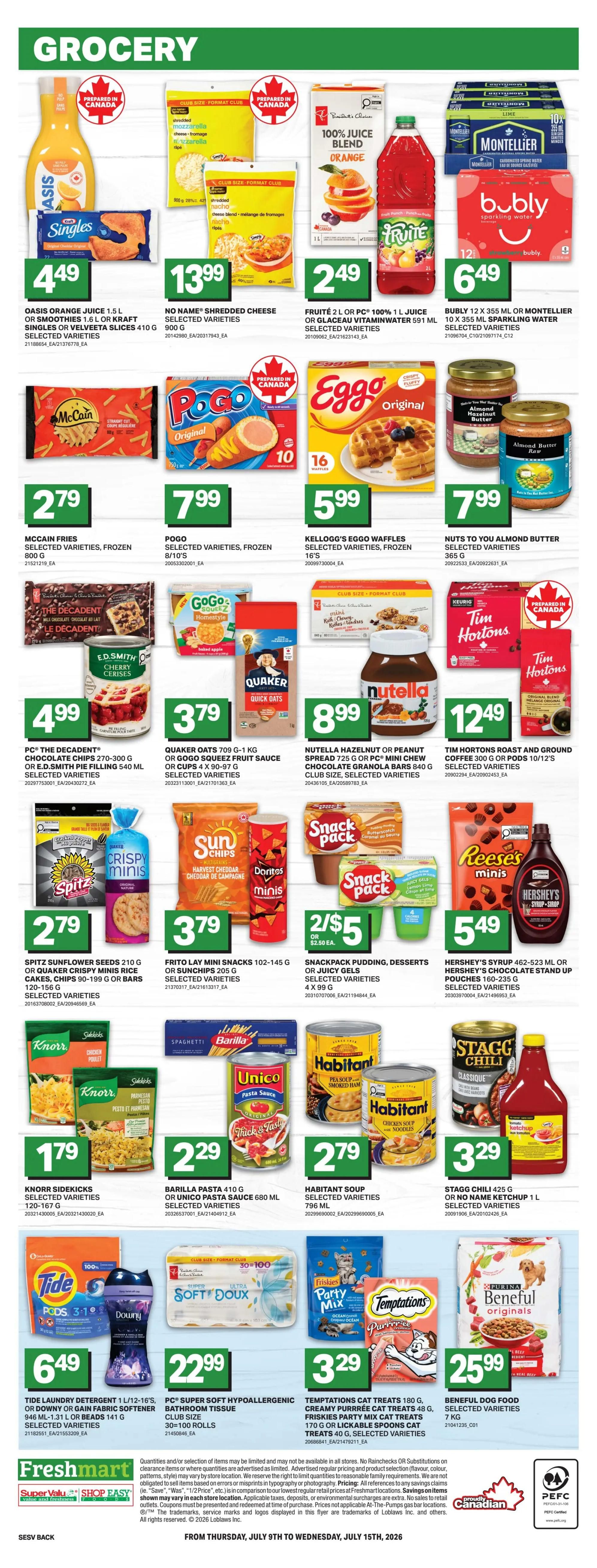 Freshmart Grocery Flyer, Page 4. Featuring Oasis Orange Juice 1.5 L for $4.49, Kraft Singles or Velveeta Slices 410 g for $13.99, Fruite 2 L or PC 100% Juice 1 L for $2.49, and Bubly 12 x 355 mL or Montellier Sparkling Water 12 x 500 mL for $6.49. Also on sale are McCain Fries 800 g for $2.79, Pogo Selected Varieties Frozen 8/10's for $7.99, Kellogg's Eggo Waffles Selected Varieties Frozen 16's for $5.99, and Nuts to You Almond Butter 365 g for $7.99. Additional grocery items include PC The Decadent Chocolate Chips 270-300 g or E.D. Smith Pie Filling 540 mL for $4.99, GoGo Squeez Fruit Sauce or Cups 4 x 90-97 g for $3.79, Quaker Quick Oats, and Nutella Hazelnut Spread 725 g or PC Mini Chew Chocolate Granola Bars 840 g for $8.99. Tim Hortons Roast and Ground Coffee 300 g or Pods 10/12's are $12.49. Snack items include Spitz Sunflower Seeds 210 g or Quaker Crispy Mini Snacks 90-199 g or Bars 120-158 g for $2.79, Frito Lay Mini Snacks 102-145 g or Sunchips 205 g for $3.79, and Snack Pack Pudding, Desserts or Juicy Gels 4 x 99 g for 2 for $5. Hershey's Syrup 462-523 mL or Chocolate Stand Up Pouches 180-235 g for $5.49. Knorr Sidekicks 120-167 g for $1.79, Barilla Pasta 410 g or Unico Pasta Sauce 680 mL for $2.29, Habitant Soup Selected Varieties 796 mL for $2.79, and Stagg Chili 425 g or No Name Ketchup 1 L for $3.29. Laundry and home essentials include Tide Laundry Detergent 1 L/12-16 loads or Downy or Gain Fabric Softener 946 mL-1.31 L for $6.49, and PC Super Soft Hypoallergenic Bathroom Tissue Club Size 30=100 Rolls for $22.99. Temptations Cat Treats 180 g, Friskies Party Mix Cat Treats 170 g or lickable Spoons Cat Treats 40 g for $3.29. Beneficial Dog Food Selected Varieties 7 kg for $25.99. Valid from Thursday, July 9th to Wednesday, July 15th, 2026.