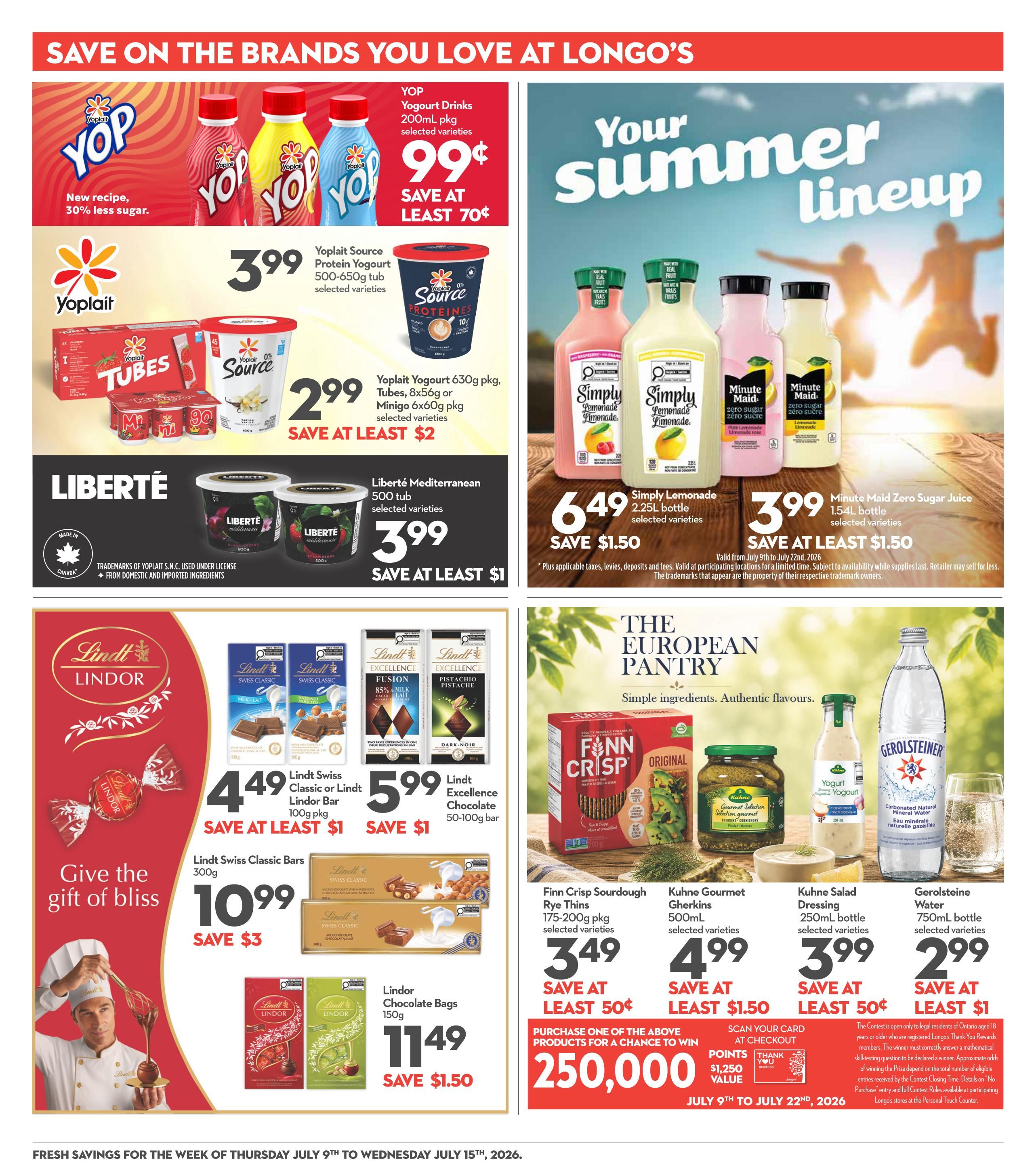 Garden Foods weekly flyer specials page 18 features a 'Save on the Brands You Love at Longo's' section. Top left showcases Yoplait Yogurt Drinks, 200mL pkg, selected varieties for $0.99, saving at least $0.70. Below, Yoplait Source Protein Yogurt, 500-650g tub, selected varieties is $3.99. Yoplait Yogurt 630g pkg, Tubes, 8x56g or Minigo 6x60g pkg, selected varieties are $2.99, save at least $2. Liberté Mediterranean 500 tub, selected varieties are $3.99, save at least $1. The 'Your Summer Lineup' section features Simply Lemonade 2.25L bottle, selected varieties for $6.49, save $1.50. Minute Maid Zero Sugar Juice 1.54L bottle, selected varieties is $3.99, save at least $1.50. The bottom section highlights 'Give the gift of bliss' with Lindt. Lindt Swiss Classic or Lindt Lindor Bar 100g pkg is $4.49, save $1. Lindt Excellence Chocolate 50-100g bar is $5.99, save $1. Lindt Swiss Classic Bars 300g are $10.99, save $3. Lindor Chocolate Bags 150g are $11.49, save $1.50. 'The European Pantry' features Finn Crisp Sourdough Rye Thins 175-200g pkg, selected varieties for $3.49, save at least $0.50. Kuhne Gourmet Gherkins 500mL, selected varieties are $4.99, save at least $1.50. Kuhne Salad Dressing 250mL bottle, selected varieties is $3.99, save at least $0.50. Gerolsteiner Water 750mL bottle, selected varieties is $2.99, save at least $1. Purchase one of the above products for a chance to win 250,000 points, valued at $1,250, from July 9th to July 22nd, 2026. The flyer is valid from July 9th to July 15th, 2026.