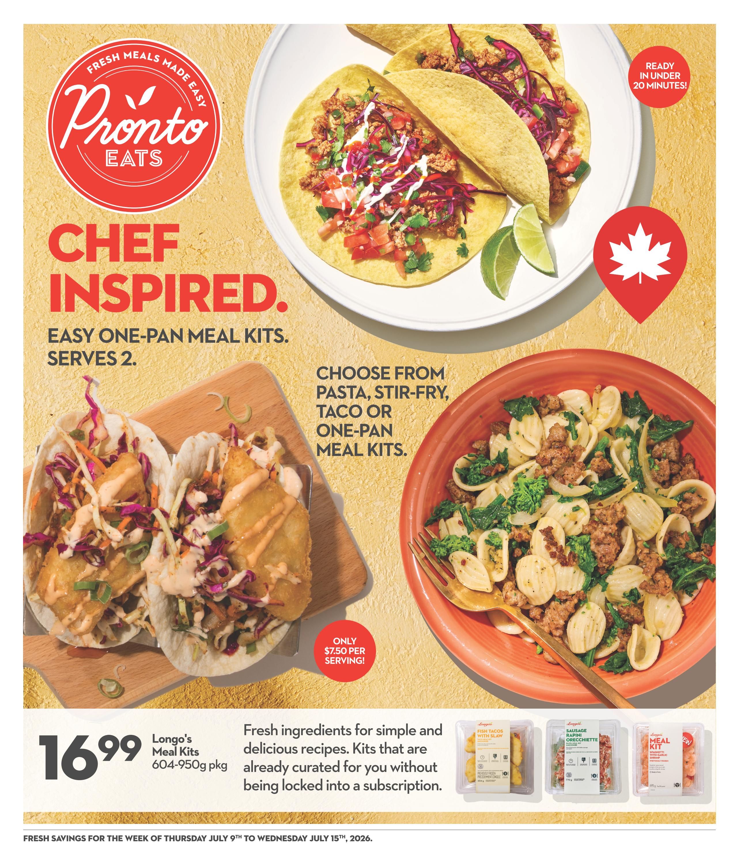 Longo's Chef Inspired Pronto Eats featuring easy one-pan meal kits that serve 2. Choose from pasta, stir-fry, taco, or one-pan meal kits. The page highlights Longo's Meal Kits, 604-950g pkg, for $16.99. These kits contain fresh ingredients for simple and delicious recipes, curated without a subscription. Also shown are individual meal kit options: Fish Tacos with Slaw, Sausage Rapini Orecchiette, and a Meal Kit with Garlic Shrimp. Some meals are ready in under 20 minutes and cost $7.50 per serving. Fresh savings are valid from Thursday, July 9th to Wednesday, July 15th, 2026.