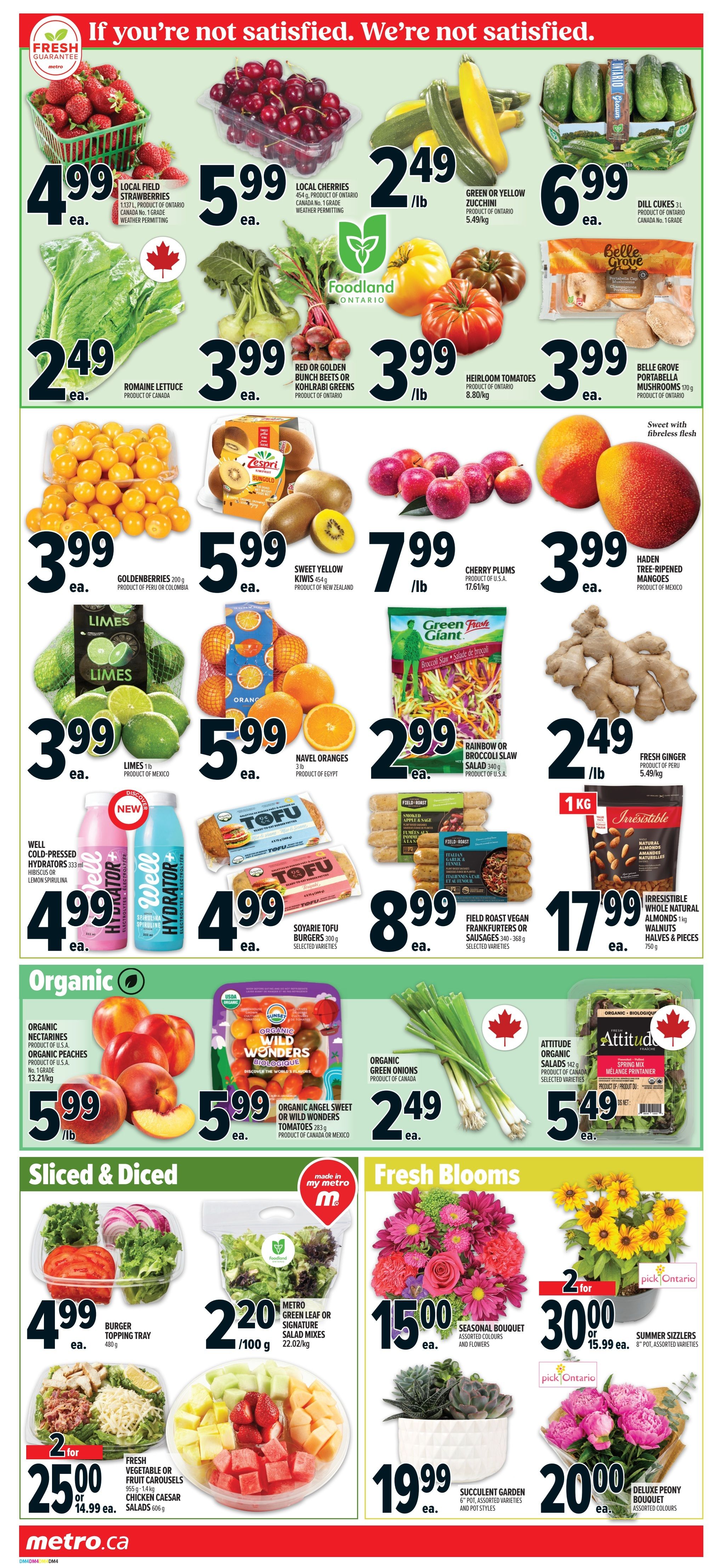 Metro Ontario weekly flyer specials page 5 features a variety of fresh produce and other grocery items. Featured produce includes Local Field Strawberries for $4.99 ea., Local Cherries for $5.99 ea., Green or Yellow Zucchini for $2.49/lb, Dill Cucumbers for $6.99 ea., Romaine Lettuce for $2.49 ea., Red or Golden Bunch Beets or Kohlrabi Greens for $3.99 ea., Heirloom Tomatoes for $3.99/lb, and Belle Grove Portabella Mushrooms for $3.99 ea. Also available are Goldenberries for $3.99 ea., Sweet Yellow Kiwis for $5.99 ea., Cherry Plums for $7.99/lb, and Haden Tree-Ripened Mangoes for $3.99 ea. Limes are $3.99/lb, Navel Oranges are $5.99 ea., and Rainbow or Broccoli Slaw Salad is $2.99 ea. Fresh Ginger is $2.49/lb. Well-Priced Hydrators are $4.99 ea. and Soyarie Tofu Burgers are $4.99 ea. Field Roast Vegan Frankfurters or Sausages are $8.99 ea. Irresistible Whole Natural Almonds are $17.99 ea. Organic options include Organic Nectarines and Peaches for $5.99/lb, Organic Angel Sweet or Wild Wonders Tomatoes for $5.99 ea., Organic Green Onions for $2.49 ea., and Attitude Organic Salads for $5.49 ea. Under Sliced & Diced, find Burger Topping Trays for $4.99 ea., Metro Green Leaf or Signature Salad Mixes for $2.20/100 g, and Fresh Vegetable or Fruit Carousels and Chicken Caesar Salads for 2 for $25.00 or $14.99 ea. Fresh Blooms include Seasonal Bouquets for $15.00 ea., Summer Sizzlers for 2 for $30.00 or $15.99 ea., Succulent Gardens for $19.99 ea., and Deluxe Peony Bouquets for $20.00 ea.
