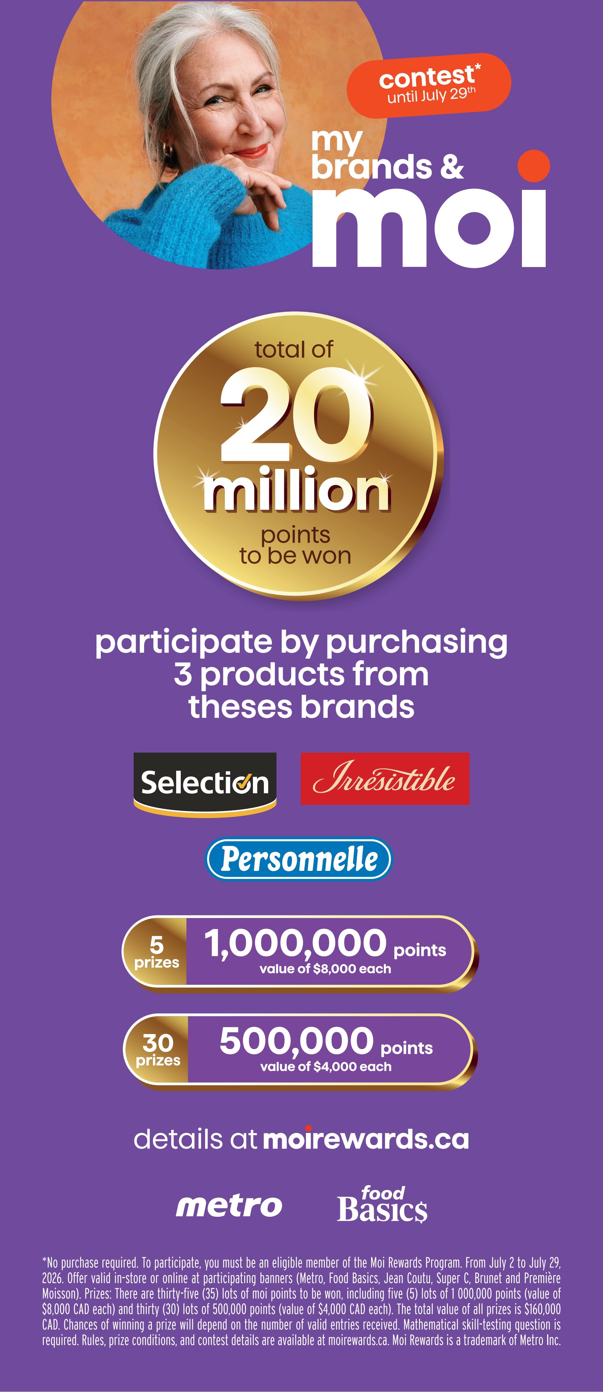 Metro flyer page 15 featuring the 'My Brands & Moi' contest. Participate by purchasing 3 products from Selection, Irresistible, or Personnelle brands. The contest offers a total of 20 million points to be won. There are 5 prizes of 1,000,000 points each, valued at $8,000 each, and 30 prizes of 500,000 points each, valued at $4,000 each. Details are available at moirewards.ca. The contest runs from July 2 to July 29, 2026. No purchase is required to enter, and participation is open to eligible members of the Moi Rewards Program at participating banners including Metro, Food Basics, Jean Coutu, Super C, Brunet, and Première Moisson. The total value of all prizes is $160,000 CAD. A mathematical skill-testing question is required. Moi Rewards is a trademark of Metro Inc.