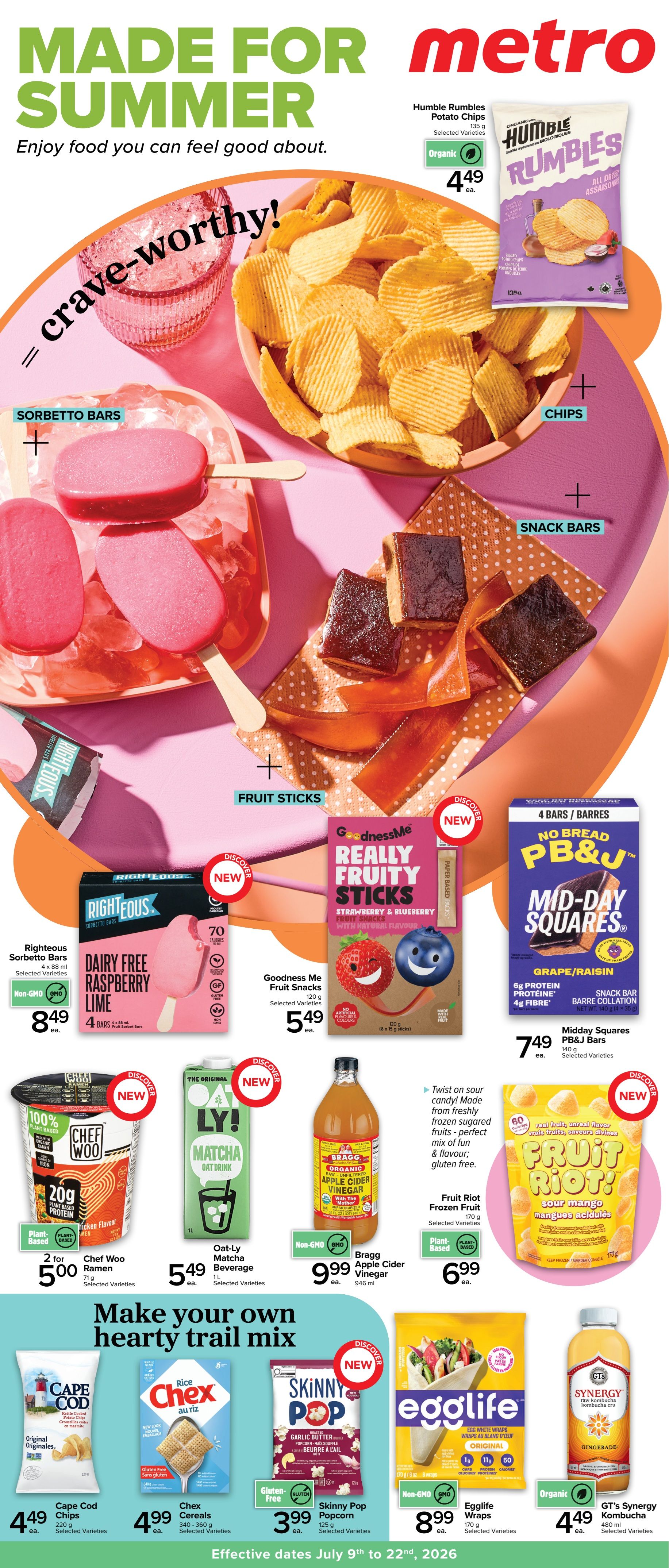 Metro flyer page featuring summer treats and snacks. Highlights include Humble Rumbles Potato Chips for $4.49, Righteous Dairy Free Raspberry Lime Sorbetto Bars for $8.49, and Goodness Me Really Fruity Sticks for $5.49. Also featured are Mid-Day Squares PB&J Bars in Grape/Raisin for $7.49. New items include Chef Woo Ramen for 2 for $5.00, Oat-Ly Matcha Beverage for $5.49, and Bragg Organic Apple Cider Vinegar for $9.99. The bottom section, 'Make your own hearty trail mix,' showcases Cape Cod Chips for $4.49, Chex Cereals for $4.99, Skinny Pop Garlic Butter Popcorn for $3.99, Egglife Wraps for $8.99, and GT's Synergy Kombucha for $4.49. The flyer is valid from July 9th to July 22nd, 2026.