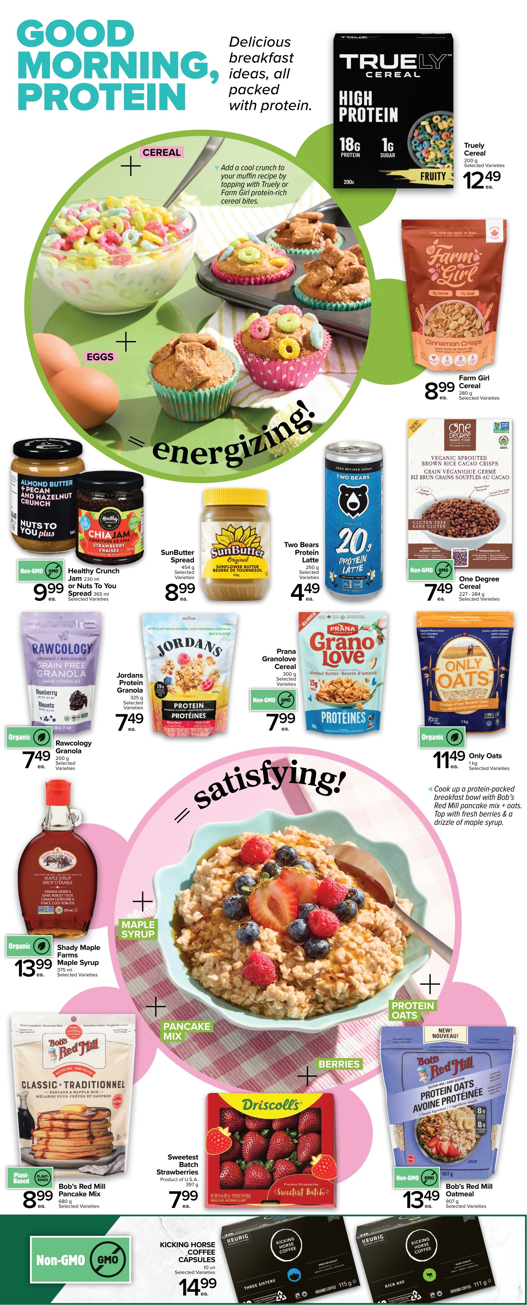 Metro Ontario flyer, page 2, featuring 'Good Morning, Protein' breakfast ideas. Highlights include Truly Cereal High Protein Fruity for $12.49, Farm Girl Cinnamon Crisps Cereal for $8.99, and One Degree Organic Sprouted Brown Rice Cacao Crisps for $7.49. Also featured are Nuts to You Almond Butter + Pecan Crunch for $9.99, Healthy Crunch Chia Jam for $8.99, SunButter Original Sunflower Seed Butter for $8.99, and Two Bears Protein Latte for $4.49. For granola options, find Rawcology Organic Grain Free Granola for $7.49, Jordans Protein Granola for $7.49, Prana Granolove Cereal for $7.99, and Only Oats for $11.49. For a satisfying breakfast, Shady Maple Farms Maple Syrup is $13.99. Bob's Red Mill Classic Traditional Pancake Mix is $8.99, Driscoll's Sweetest Batch Strawberries are $7.99, and Bob's Red Mill Protein Oats Oatmeal is $13.49. Kicking Horse Coffee Capsules are $14.99.