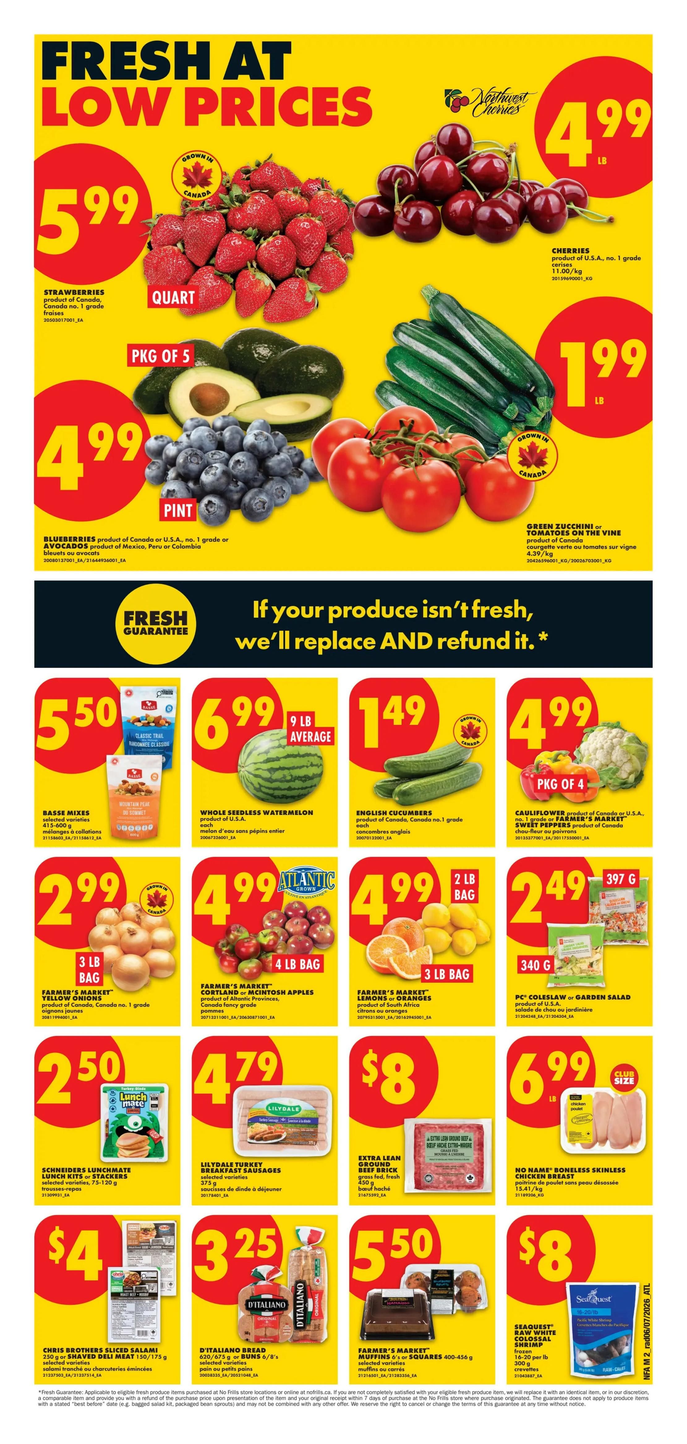 No Frills Atlantic Canada weekly flyer specials page 2. Fresh at low prices featuring strawberries for $5.99 per quart, cherries for $4.99 per lb, a package of 5 avocados for $4.99, and blueberries for $4.99 per pint. Also featured are green zucchini or tomatoes on the vine for $1.99 per lb. Lower prices include Basse Mixes for $5.50, whole seedless watermelon (9 lb average) for $6.99, English cucumbers for $1.49 each, and cauliflower, sweet peppers, or broccoli (pkg of 4) for $4.99. Farmer's Market yellow onions (3 lb bag) are $2.99, Farmer's Market Cortland or McIntosh apples (4 lb bag) are $4.99, and Farmer's Market lemons or oranges (3 lb bag) are $4.99. Other deals include Schneiders Lunchmate lunch kits & stackers for $2.50, Lilydale turkey breakfast sausages (375g) for $4.79, extra lean ground beef brick (450g) for $8, and No Name boneless skinless chicken breast for $6.99 per lb. Chris Brothers sliced salami (250g) is $4, D'Italiano bread (620-675g or buns 6/8's) is $3.25, Farmer's Market muffins (6's or squares 400-456g) are $5.50, and Seaquest raw white or general shrimp (frozen, 320g per lb) are $8.