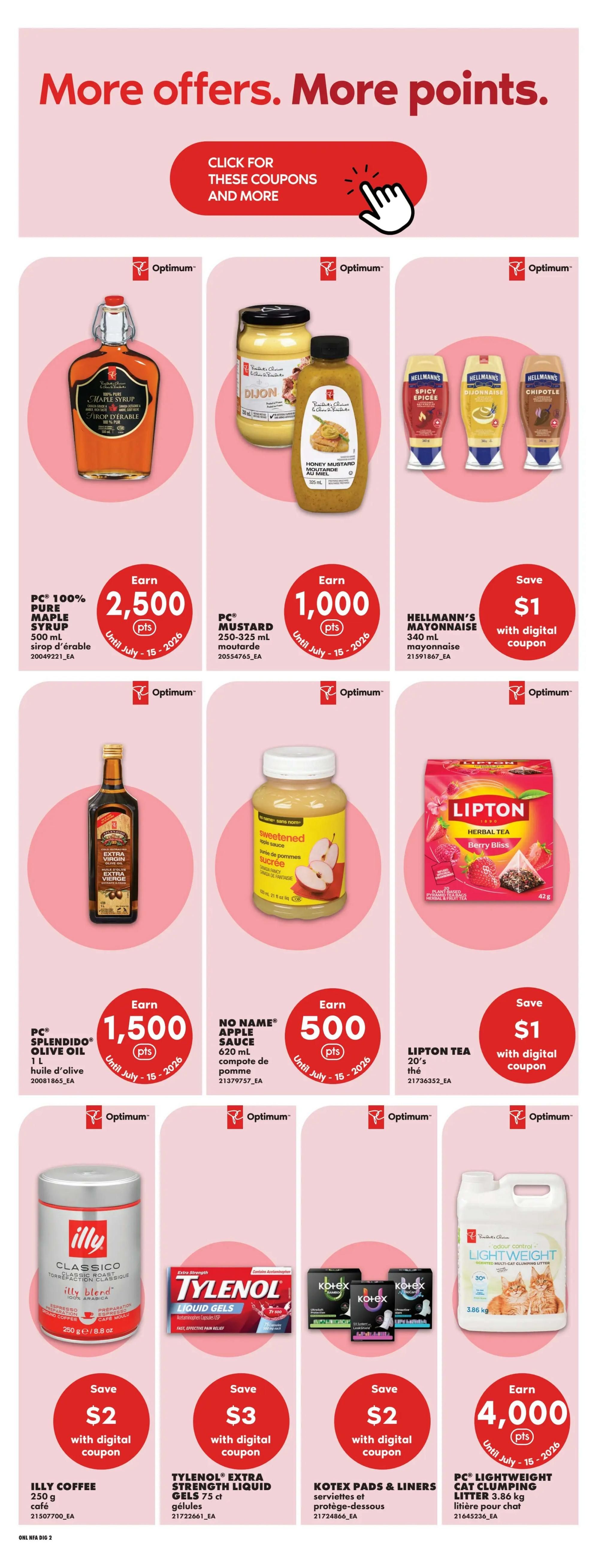 No Frills weekly flyer specials page 10 features more offers and points. Deals include PC 100% Pure Maple Syrup 500 ml, earn 2,500 Optimum points. PC Mustard 250-325 ml, earn 1,000 Optimum points. Hellmann's Mayonnaise 340 ml, save $1 with digital coupon. PC Splendido Olive Oil 1 L, earn 1,500 Optimum points. No Name Sweetened Apple Sauce 620 ml, earn 500 Optimum points. Lipton Herbal Tea Berry Bliss 20's, save $1 with digital coupon. Illy Coffee Classico 250 g, save $2 with digital coupon. Tylenol Extra Strength Liquid Gels 75 ct, save $3 with digital coupon. Kotex Pads & Liners, save $2 with digital coupon. PC Lightweight Cat Clumping Litter 3.86 kg, earn 4,000 Optimum points. All offers are valid until July 15, 2026.