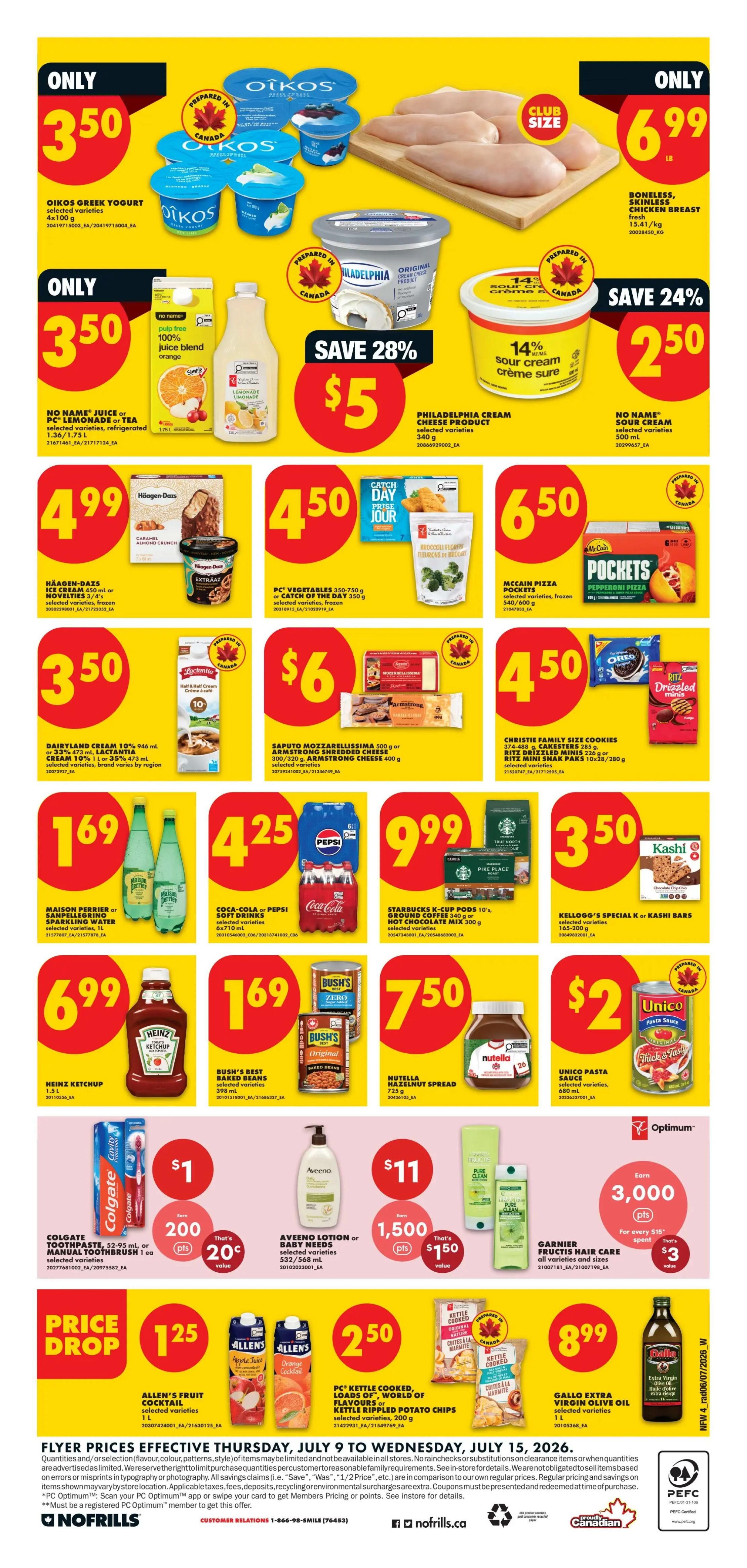 No Frills weekly flyer specials for Northern Ontario, valid July 9 to July 15, 2026. Page 6 features Oikos Greek Yogurt for $3.50, Boneless Skinless Chicken Breast for $6.99/lb, No Name Juice or PC Lemonade for $3.50, Philadelphia Cream Cheese for $5, and No Name Sour Cream for $2.50. Also available are Häagen-Dazs Ice Cream for $4.99, PC Vegetables for $4.50, McCain Pizza Pockets for $6.50, Dairyland Cream or Lactantia Cream for $3.50, Saputo Mozzarella or Armstrong Shredded Cheese for $6, and Christie Family Size Cookies or Ritz Mini Snak Paks for $4.50. Beverages on sale include Maison Perrier or Sanpellegrino Sparkling Water for $1.69, Coca-Cola or Pepsi Soft Drinks for $4.25, and Starbucks K-Cup Pods or Ground Coffee for $9.99. Other deals include Kellogg's Special K or Kashi Bars for $3.50, Heinz Ketchup for $6.99, Bush's Best Baked Beans for $1.69, Nutella Hazelnut Spread for $7.50, and Unico Pasta Sauce for $2. Additionally, Colgate Toothpaste or Manual Toothbrush is $1 with 200 PC Optimum points, Aveeno Lotion or Baby Needs is $11 with 1,500 PC Optimum points, and Garnier Fructis Hair Care is $3 with 3,000 PC Optimum points. Price Drop items include Allen's Fruit Cocktail for $1.25, PC Kettle Cooked Potato Chips for $2.50, and Gallo Extra Virgin Olive Oil for $8.99. The flyer also promotes PC Optimum offers and savings.