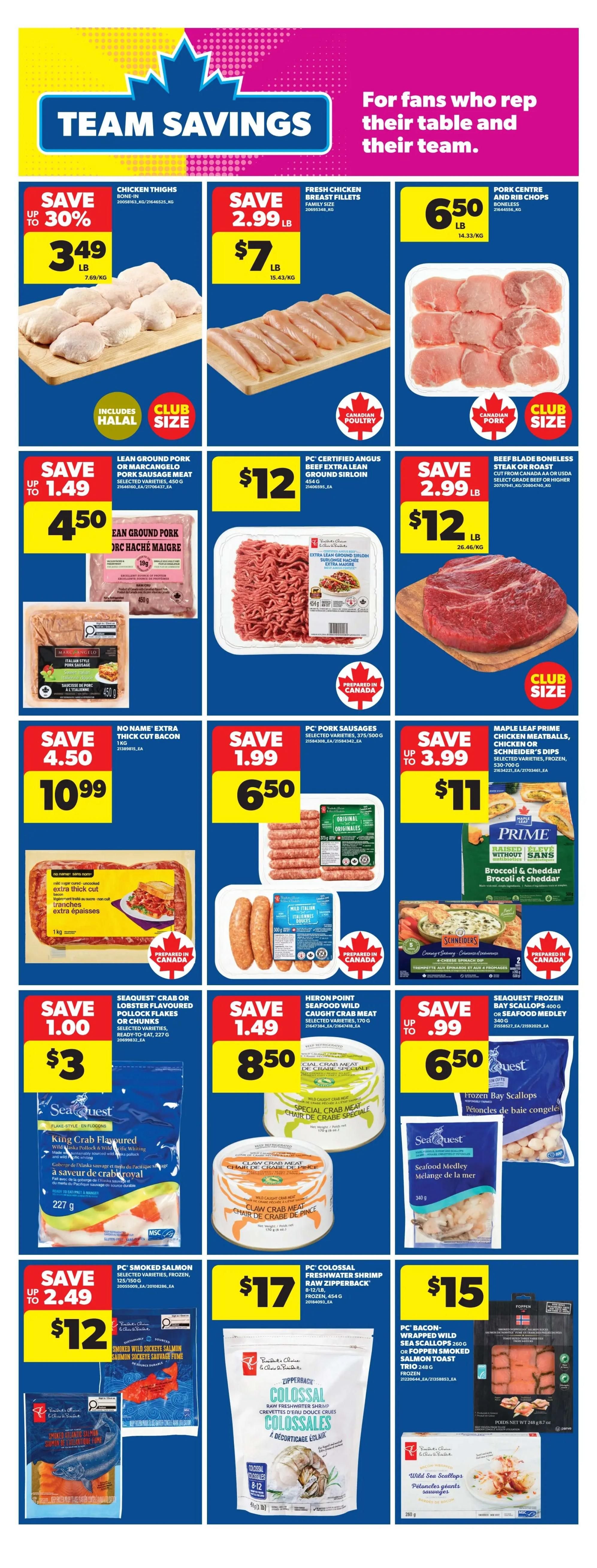 Real Canadian Superstore Team Savings flyer page 13 features various meat and seafood deals. Save up to 30% on Chicken Thighs for $3.49/lb. Fresh Chicken Breast Fillets are on sale for $7/lb. Pork Centre and Rib Chops are $6.50/lb. Lean Ground Pork or Marcangelo Pork Sausage Meat is on special for $4.50, save up to $1.49. PC Certified Angus Beef Extra Lean Ground Sirloin is $12/lb. Beef Blade Boneless Steak or Roast is $12/lb, save $2.99/lb. PC Pork Sausages are $6.50, save $1.99. Maple Leaf Prime Chicken Meatballs, Chicken or Schneider's Frozen Dips are $11, save up to $3.99. Seaquest Crab or Lobster Flavoured Pollock Flakes are $3, save $1.00. Heron Point Seafood Wild Caught Crab Meat is $8.50, save $1.49. Seaquest Frozen Bay Scallops are $6.50, save up to $0.99. PC Smoked Salmon Selected Varieties are $12, save up to $2.49. PC Colossal Raw Freshwater Shrimp are $17. PC Bacon Wrapped Wild Sea Scallops or Poppen Smoked Salmon Toast Trio are $15.