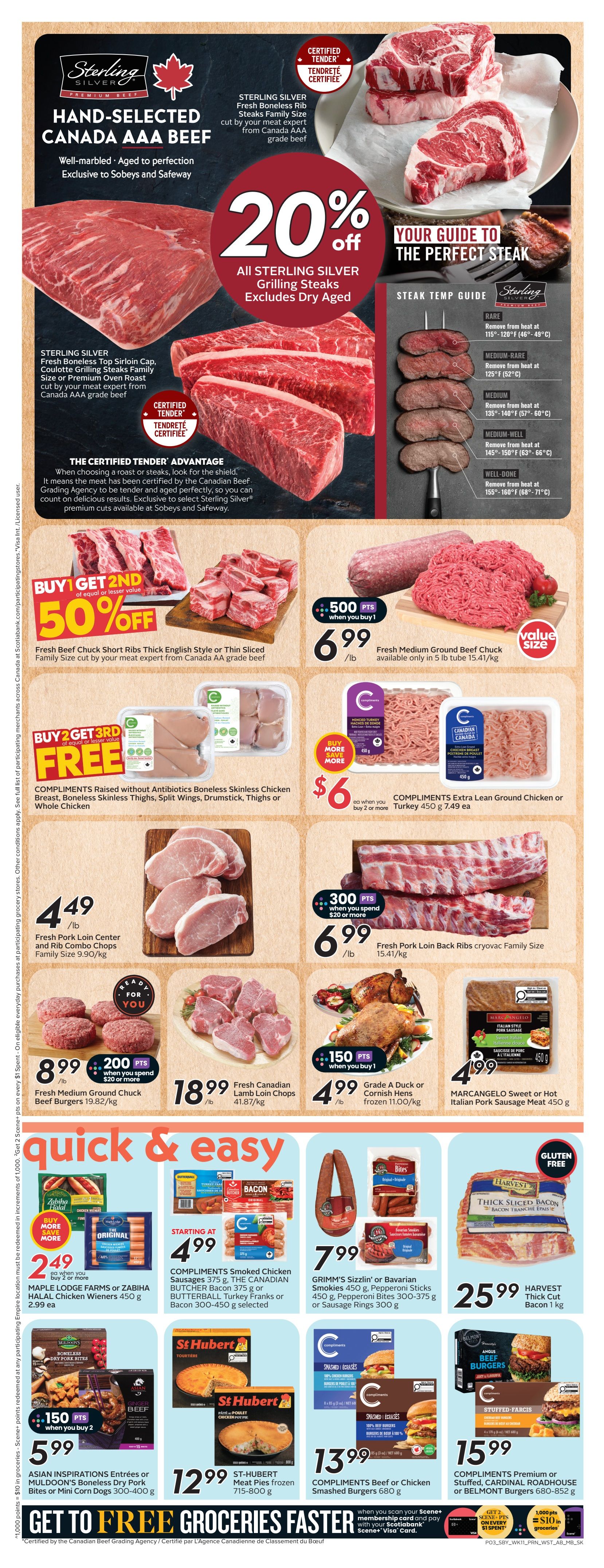 Safeway weekly flyer specials page 6 features Sterling Silver Canada AAA Beef with 20% off all grilling steaks, excluding dry-aged. Featured products include Sterling Silver Fresh Boneless Rib Steaks, Sterling Silver Fresh Boneless Top Sirloin Cap, Coulotte Grilling Steaks, or Premium Oven Roast. Also on sale is Fresh Beef Chuck Short Ribs, Buy 1 Get 2nd 50% off. Fresh Medium Ground Beef Chuck is available in 5 lb tubes for $6.99/lb with 500 bonus points when you buy. Compliments Raised without Antibiotics Boneless Skinless Chicken Breast, Thighs, Split Wings, Drumstick, or Whole Chicken is Buy 2 Get 3rd Free. Fresh Pork Loin Center and Rib Combo Chops are $4.49/lb. Compliments Extra Lean Ground Chicken or Turkey is $7.49 each when you buy 2 or more. Fresh Pork Loin Back Ribs are $6.99/lb with 300 bonus points when you spend $20 or more. Fresh Medium Ground Chuck Beef Burgers are $8.99/lb with 200 bonus points when you spend $20 or more. Fresh Canadian Lamb Loin Chops are $18.99/lb. Grade A Duck or Cornish Hens are $4.99/lb. Marcangelo Sweet or Hot Italian Pork Sausage is $4.99. Maple Lodge Farms or Zabiha Halal Chicken Wieners are $2.49 each when you buy 2 or more. Compliments Smoked Chicken Sausages, The Canadian Butcher Bacon, or Butterball Turkey Franks are starting at $4.99. Grimm's Sizzlin' or Bavarian Smokies are $7.99. Harvest Thick Cut Bacon is $25.99/kg. Asian Inspirations Entrees or Muldoon's Boneless Dry Pork Bites or Mini Corn Dogs are $5.99 when you buy 2. St-Hubert Meat Pies are $12.99. Compliments Beef or Chicken Smashed Burgers are $13.99. Compliments Premium or Stuffed, Cardinal Roadhouse or Belmont Burgers are $15.99.99. Get to Free Groceries Faster with Scene+.