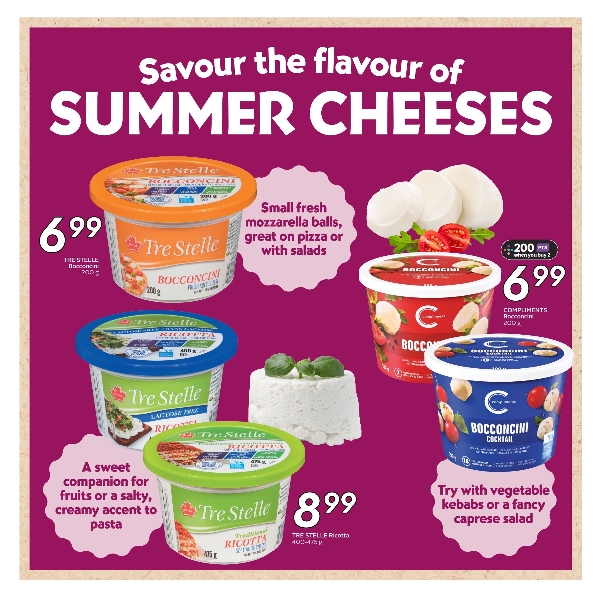 Safeway weekly flyer specials page 18 features a selection of summer cheeses. Tre Stelle Bocconcini fresh soft cheese 200g is $6.99. Compliments Bocconcini fresh soft cheese 200g is $6.99 with 200 bonus points when you buy 2. Tre Stelle Lactose Free Ricotta soft white cheese 400g is featured with a description: 'A sweet companion for fruits or a salty, creamy accent to pasta.' Tre Stelle Traditional Ricotta soft white cheese 400-475g is $8.99. The page also highlights small fresh mozzarella balls, great on pizza or with salads, and suggests trying Bocconcini Cocktail with vegetable kebabs or a fancy caprese salad.