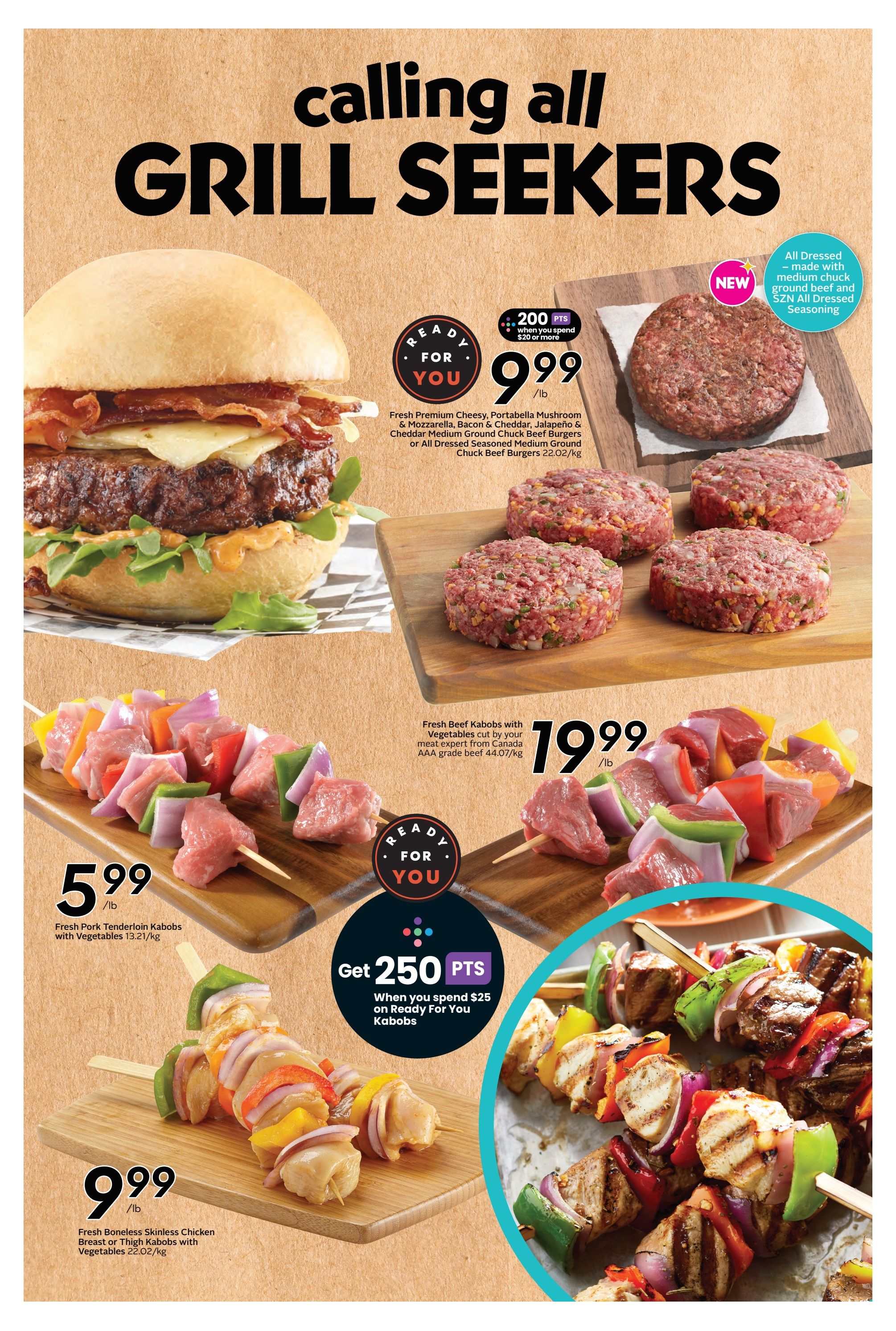 Safeway flyer page featuring grilling specials. Highlights include Fresh Premium Cheesy, Portobello Mushroom & Mozzarella, Bacon & Cheddar, Jalapeño & Cheddar Medium Ground Chuck Beef Burgers or All Dressed Seasoned Medium Ground Chuck Beef Burgers for $9.99/lb, with a 'Ready For You' offer of 200 bonus points when you spend $20 or more. Also featured are Fresh Beef Kabobs with Vegetables cut by your meat expert from Canada AAA grade beef for $19.99/lb. Additionally, Fresh Pork Tenderloin Kabobs with Vegetables are $5.99/lb, and Fresh Boneless Skinless Chicken Breast or Thigh Kabobs with Vegetables are $9.99/lb. A special offer provides 250 bonus points when you spend $25 on Ready For You Kabobs.