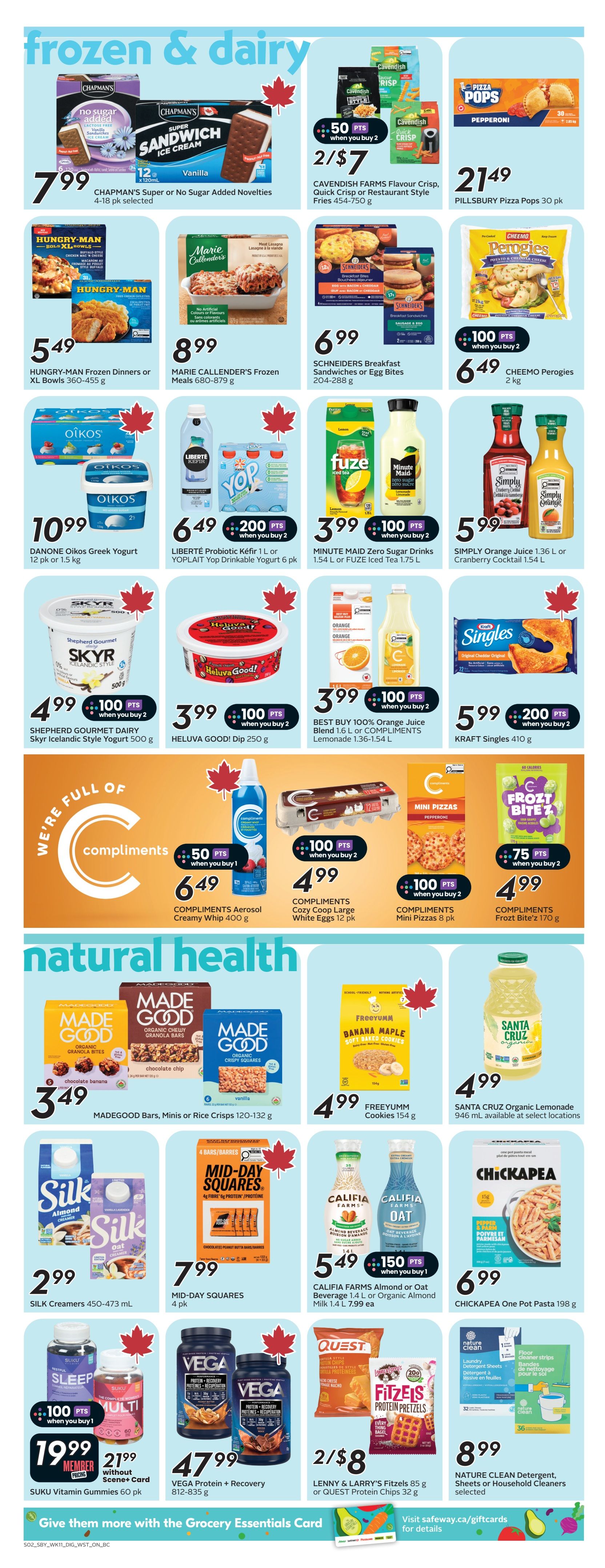 Safeway flyer page 10 features a variety of frozen and dairy products, along with natural health items. Frozen and dairy deals include Chapman's Super or No Sugar Added Novelties for $7.99, Cavendish Farms Flavour Crisp, Quick Crisp or Restaurant Style Fries for 2/$7, and Pillsbury Pizza Pops for $21.49. Hungry-Man Frozen Dinners or XL Bowls are $5.49, Marie Callender's Frozen Meals are $8.99, and Schneiders Breakfast Sandwiches or Egg Bites are $6.99. Cheemo Perogies are $6.49. Danone Oikos Greek Yogurt is $10.99, Liberté Probiotic Kéfir and Yoplait Drinkable Yogurt are 2/$6.49 with 200 points when you buy 2. Minute Maid Zero Sugar Drinks or FUZE Iced Tea are 2/$3.99 with 100 points when you buy 2. Simply Juice or Cranberry Cocktail is $5.99. Shepherd Gourmet Dairy Skyr Icelandic Style Yogurt is $4.99 with 100 points when you buy 2. Heluva Good! Dip is $3.99 with 100 points when you buy 2. Best Buy 100% Orange Juice Blend or Compliments Lemonade is 2/$3.99 with 100 points when you buy 2. Kraft Singles are $5.99 with 200 points when you buy 2. Compliments Aerosol Creamy Whip is $6.49 with 50 points when you buy 1. Compliments Cozy Coop Large White Eggs are $4.99 with 100 points when you buy 2. Compliments Mini Pizzas are $4.99 with 100 points when you buy 2. Compliments Froz Bite's are $4.99 with 75 points when you buy 2. Natural health items include Madegood Bars, Minis or Rice Crisps for $3.49. Freeyumm Banana Maple Soft Baked Cookies are $4.99. Santa Cruz Organic Lemonade is $4.99. Silk Creamers are $2.99. Mid-Day Squares are $7.99. Califia Farms Almond or Oat Milk is $5.49 with 150 points when you buy 1. Chickapea One Pot Pasta is $6.99. SuKu Vitamin Gummies are $19.99 for members or $21.99 without Scene+ card. Vega Protein + Recovery is $47.99. Lenny & Larry's Fitzels or Quest Protein Chips are 2/$8. Nature Clean Detergent, Sheets or Household Cleaners are $8.99.