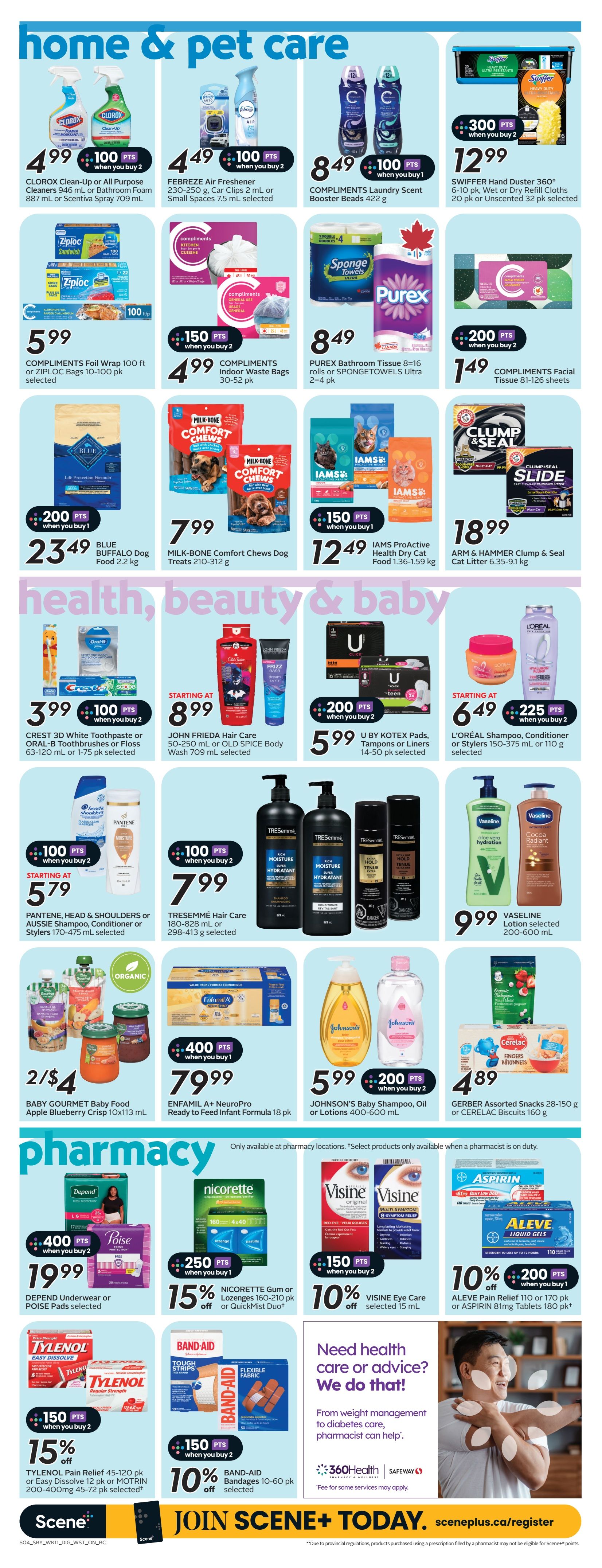 Safeway weekly flyer specials page 12 features home & pet care, health, beauty & baby, and pharmacy sections. In home & pet care, find CLOROX Clean-Up or All Purpose Cleaners for $4.99 when you buy 2, FEBREZE Air Freshener for $4.49 when you buy 2, COMPLIMENTS Laundry Scent Booster Beads for $8.49, SWIFFER Hand Duster 360° for $12.99, COMPLIMENTS Foil Wrap or ZIPLOC Bags for $5.99, COMPLIMENTS Indoor Waste Bags for $4.99 when you buy 2, PUREX Bathroom Tissue or SPONGETOWELS for $8.49, and COMPLIMENTS Facial Tissue for $1.49 when you buy 2. Also featured are BLUE BUFFALO Dog Food for $23.49, MILK-BONE Comfort Chews Dog Treats for $7.99, and IAMS ProActive Health Dry Cat Food for $12.49. In health, beauty & baby, shop CREST 3D White Toothpaste or ORAL-B Toothbrushes for $3.99 when you buy 2, JOHN FRIEDA Hair Care or OLD SPICE Body Wash for $8.99 starting at, U BY KOTEX Pads, Tampons or Liners for $5.99 when you buy 2, PANTENE, HEAD & SHOULDERS or AUSSIE Shampoo, Conditioner or Stylers for $5.79 starting at when you buy 2, TRESEMME Hair Care for $7.99 when you buy 2, L'ORÉAL Shampoo, Conditioner or Stylers for $6.49 when you buy 2, and VASELINE Lotion for $9.99. BABY GOURMET Baby Food pouches and jars are 2 for $4, ENFAMIL A+ NeuroPro Ready to Feed Infant Formula is $79.99 when you buy 1, and JOHNSON'S Baby Shampoo, Oil or Lotions are $5.99 when you buy 2. GERBER Assorted Snacks or CERELAC Biscuits are $4.89. The pharmacy section includes DEPEND Underwear or POISE Pads for $19.99 when you buy 2, NICORETTE Gum or Lozenges for $15.00 with 15% off when you buy 2, VISINE Eye Care for $10.00 with 10% off selected, ALEVE Pain Relief or ASPIRIN Tablets for $10.00 with 10% off when you buy 1. Also available are TYLENOL Pain Relief or MOTRIN for $15.00 with 15% off when you buy 2, and BAND-AID Bandages for $10.00 with 10% off selected. The page also highlights Safeway's 360Health pharmacy services.