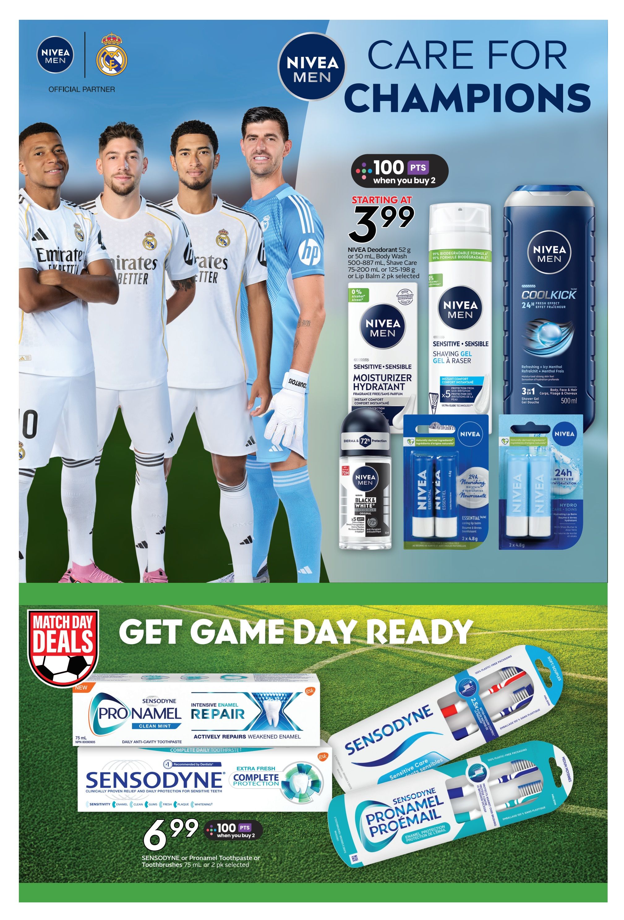 Safeway weekly flyer specials, page 22. NIVEA MEN 'Care for Champions' collection featuring football players. Get 100 bonus points when you buy 2 NIVEA MEN products. Starting at $3.99 for NIVEA Deodorant 52 g, Body Wash 50-887 mL, Shave Care 75-200 mL or Lip Balm 2 pk. Also featured are NIVEA MEN Sensitive Moisturizer 75 mL, NIVEA MEN Sensitive Shaving Gel 190 mL, NIVEA MEN Coolkick Shower Gel 500 mL, NIVEA MEN Black & White Deodorant 150 mL, NIVEA MEN Essential Lip Balms 2 x 4.8 g, and NIVEA MEN Hydro Care Lip Balm 2 x 4.8 g. Match Day Deals include Sensodyne ProEnamel Repair toothpaste 75 mL and Sensodyne Complete Protection toothpaste 75 mL, or Toothbrushes 2 pk, all for $6.99 with 100 bonus points when you buy 2.