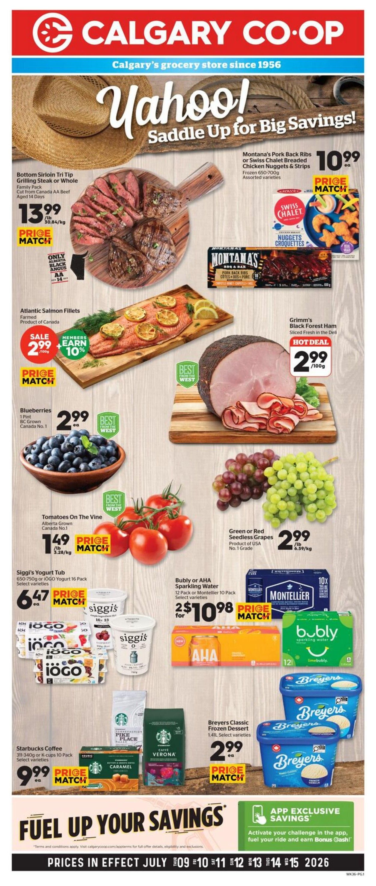 Calgary Co-op flyer page 1 featuring 'Yahoo! Saddle Up for Big Savings!'. Highlights include Bottom Sirloin Tri Tip Grilling Steak or Whole Family Pack for $13.99/lb, Montana's Pork Back Ribs or Swiss Chalet Breaded Chicken Nuggets & Strips for $10.99 each, and Atlantic Salmon Fillets for sale at $2.99/100g with members earning 10% bonus. Also featured are Blueberries for $2.99 each, Tomatoes On The Vine for $1.49/lb, and Green or Red Seedless Grapes for $2.99/lb. Siggi's Yogurt Tub or iOGO Yogurt 16 Pack is $6.47 each. Bubly or AHA Sparkling Water 12 Pack or Montellier 10 Pack is 2 for $10.98. Grimm's Black Forest Ham is a hot deal at $2.99/100g. Starbucks Coffee 311-340g or K-cups 10 Pack is $9.99 each. Breyers Classic Frozen Dessert 1.41L is $2.99 each. The flyer also promotes 'Fuel Up Your Savings' and app-exclusive savings. Prices are effective July 9-15, 2026.