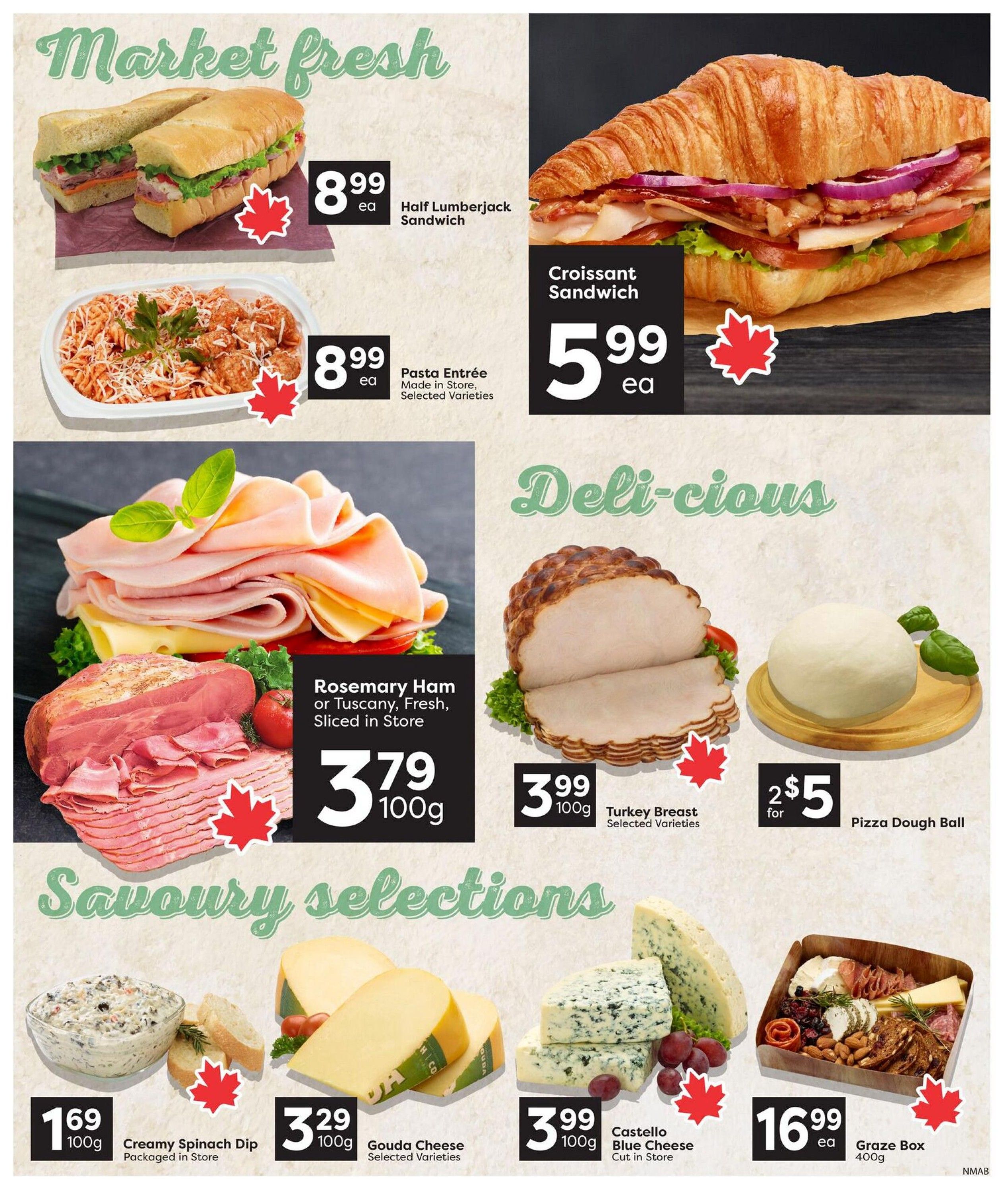 Nesters Market weekly flyer specials page 6 features market fresh deli items. Enjoy a Half Lumberjack Sandwich for $8.99 each, or a Pasta Entrée for $8.99 each, made in store with selected varieties. A Croissant Sandwich is available for $5.99 each. Savoury selections include Rosemary Ham or Tuscany Fresh, sliced in store, priced at $3.79 per 100g. Also featured is Turkey Breast, selected varieties, for $3.99 per 100g, and a Pizza Dough Ball for 2 for $5. Delicious cheese options include Creamy Spinach Dip packaged in store for $1.69 per 100g, Gouda Cheese, selected varieties, for $3.29 per 100g, Castello Blue Cheese cut in store for $3.99 per 100g, and a Graze Box for $16.99 each.