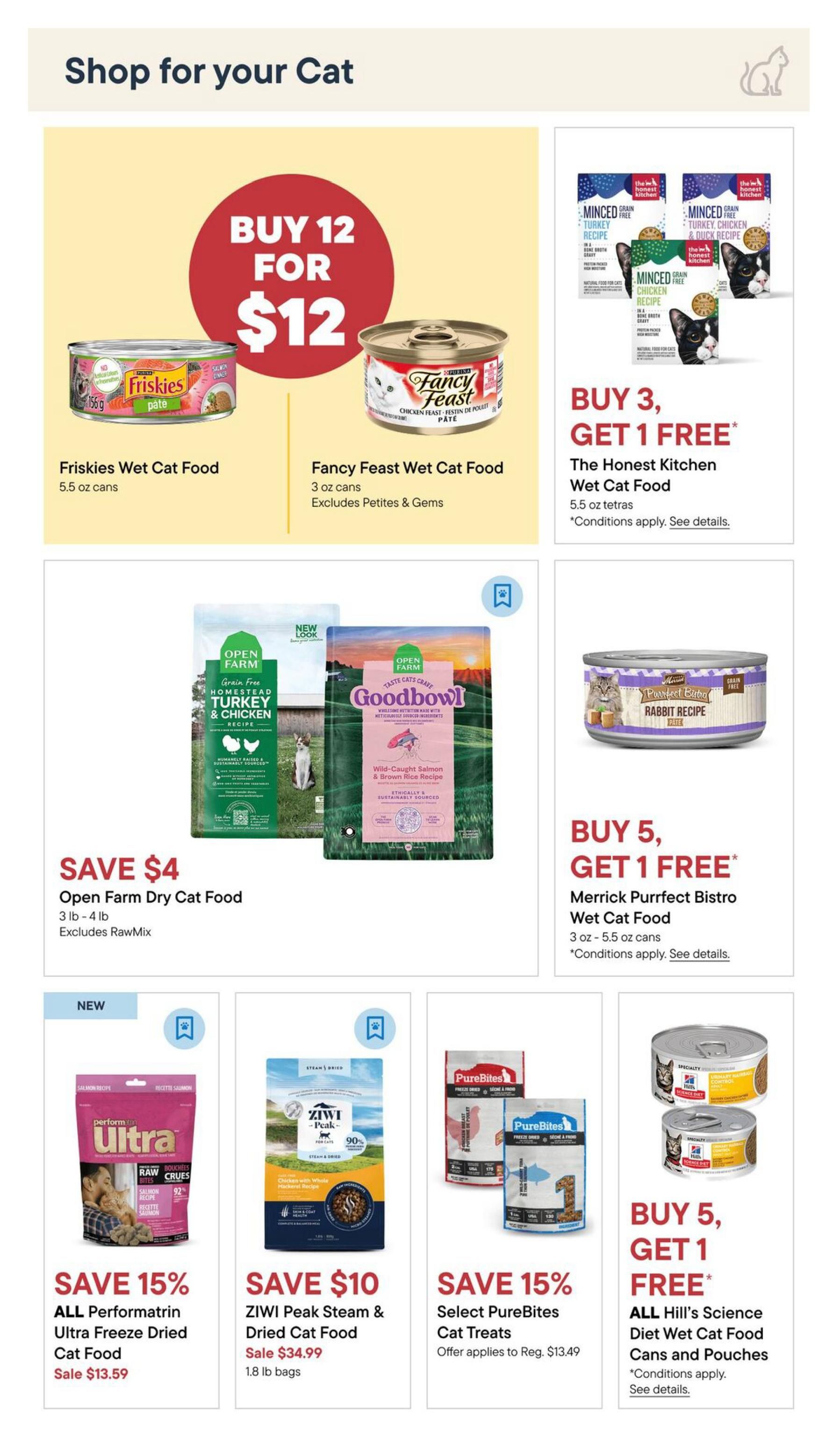 Pet Valu flyer page 5: Shop for your Cat. Featured deals include Buy 12 for $12 on Friskies Wet Cat Food (5.5 oz cans) and Fancy Feast Wet Cat Food (3 oz cans, excludes Petites & Gems). Also, Buy 3, Get 1 Free on The Honest Kitchen Wet Cat Food (5.5 oz tetras). Save $4 on Open Farm Dry Cat Food (3 lb - 4 lb, excludes RawMix). Buy 5, Get 1 Free on Merrick Purrfect Bistro Wet Cat Food (3 oz - 5.5 oz cans). New item: Save 15% on ALL Performatrin Ultra Freeze Dried Cat Food (Sale $13.59). Save $10 on Ziwi Peak Steam & Dried Cat Food (Sale $34.99 for 1.8 lb bags). Save 15% on Select PureBites Cat Treats (Offer applies to Reg. $13.49). Buy 5, Get 1 Free on ALL Hill's Science Diet Wet Cat Food Cans and Pouches. Conditions apply to all 'Buy X, Get 1 Free' offers.