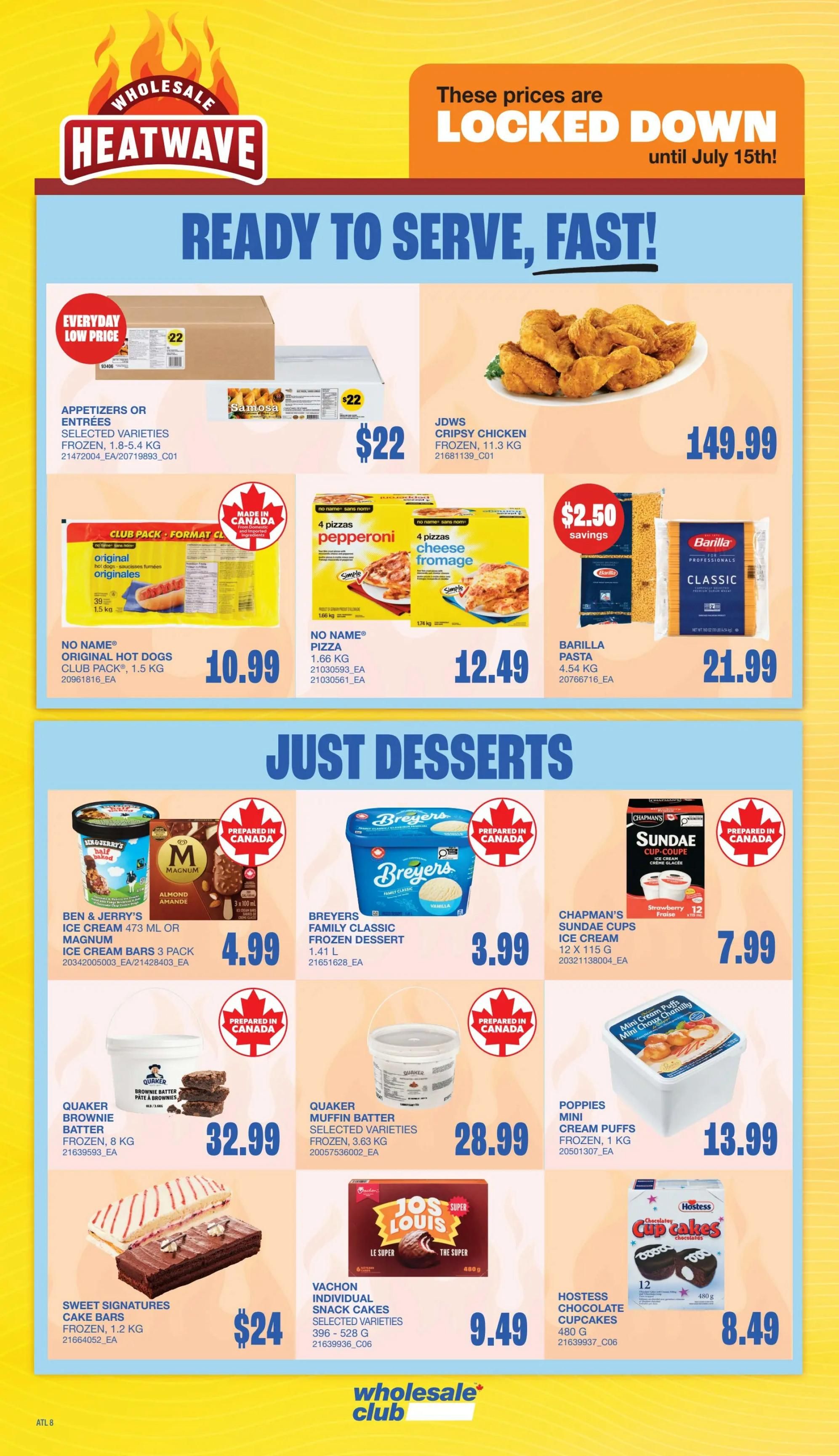 Wholesale Club Atlantic Canada flyer specials. Prices are locked down until July 15th. Page 14 features 'Ready to Serve, Fast!' items including appetizers or entrees frozen for $22, JDWS Crispy Chicken frozen for $149.99, No Name Original Hot Dogs club pack, 1.5 kg for $10.99, No Name Pizza 1.66 kg for $12.49, and Barilla Pasta 4.54 kg for $21.99 with $2.50 savings. The 'Just Desserts' section includes Ben & Jerry's Ice Cream 473 ml or Magnum Ice Cream Bars 3 pack for $4.99, Breyers Family Classic Frozen Dessert 1.41 L for $3.99, Chapman's Sundae Cups Ice Cream 12 x 115 g for $7.99, Quaker Brownie Batter frozen, 8 kg for $32.99, Quaker Muffin Batter frozen, 3.63 kg for $28.99, Poppies Mini Cream Puffs frozen, 1 kg for $13.99, Sweet Signatures Cake Bars frozen, 1.2 kg for $24, Vachon Individual Snack Cakes selected varieties 396-528 g for $9.49, and Hostess Chocolate Cupcakes 480 g for $8.49.