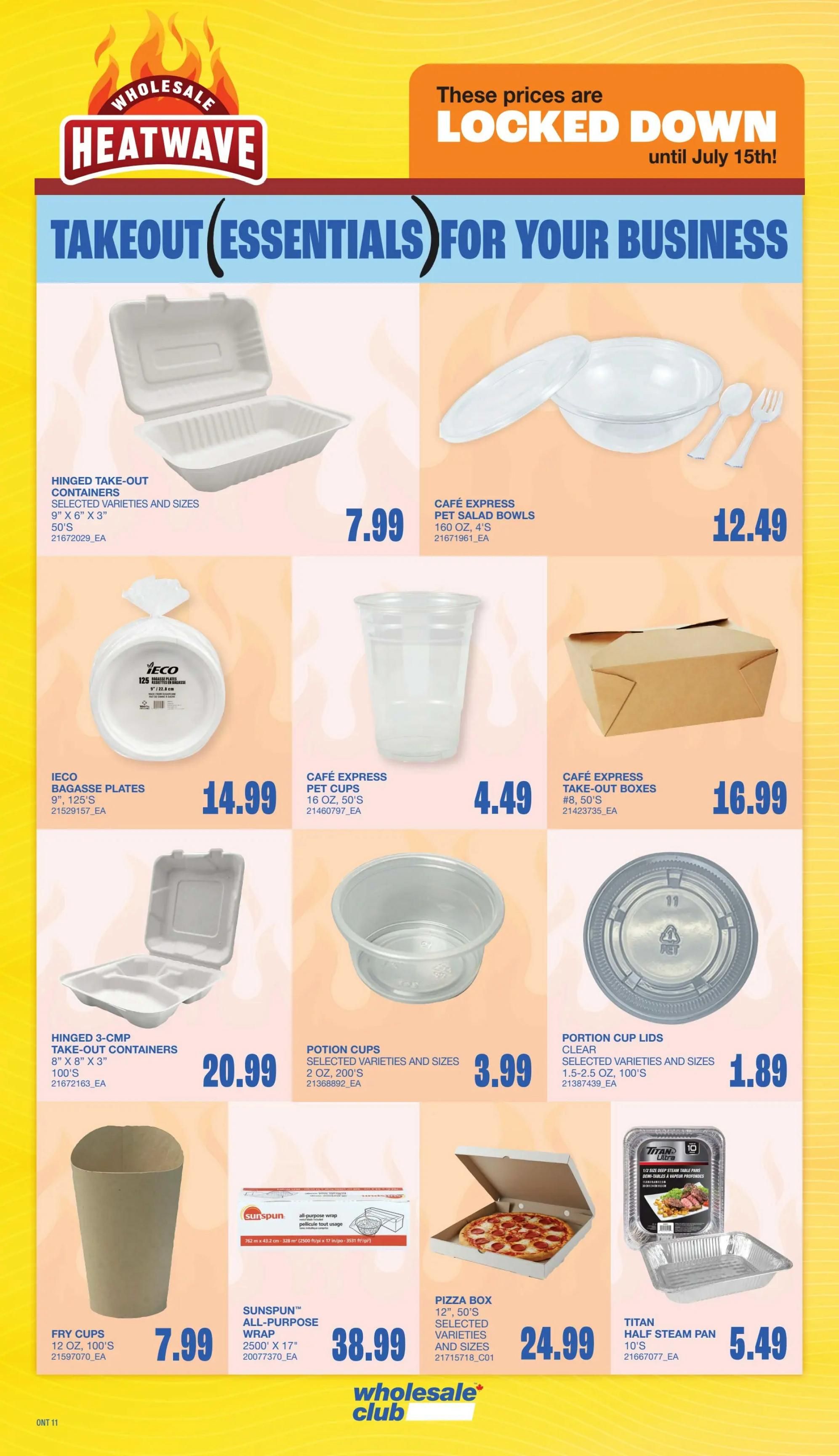Wholesale Club Heatwave flyer page 19 features takeout essentials for your business with prices locked down until July 15th. Products include Hinged Take-Out Containers for $7.99, Café Express Pet Salad Bowls (160 oz, 4's) for $12.49, IECC Bagasse Plates (9', 125's) for $14.99, Café Express Pet Cups (16 oz, 50's) for $4.49, Café Express Take-Out Boxes (#8, 50's) for $16.99, Hinged 3-CMP Take-Out Containers (8' x 8' x 3', 100's) for $20.99, Potion Cups (2 oz, 200's) for $3.99, Portion Cup Lids (1.5-2.5 oz, 100's) for $1.89, Fry Cups (12 oz, 100's) for $7.99, Sunspun All-Purpose Wrap (2500' x 17') for $38.99, Pizza Box (12', 50's) for $24.99, and Titan Half Steam Pan (10's) for $5.49.