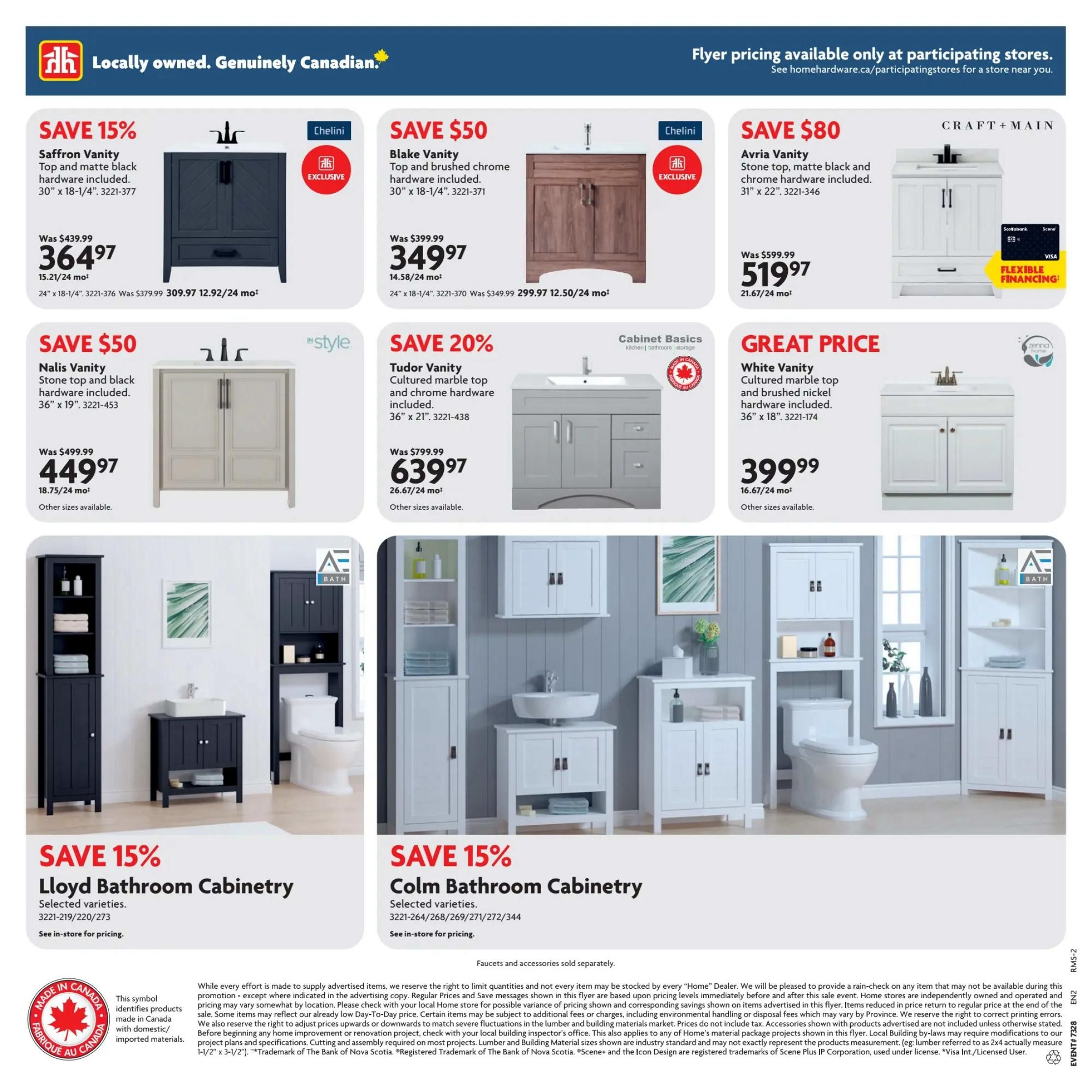 Home Hardware Atlantic flyer, page 8. Features bathroom vanity sale items. Save 15% on Saffron Vanity, 30' x 18-1/4', for $364.97. Save $50 on Blake Vanity, 30' x 18-1/4', for $349.97. Save $80 on Avria Vanity, 31' x 22', for $519.97. Save $50 on Nalis Vanity, 36' x 19', for $449.97. Save 20% on Tudor Vanity, 36' x 21', for $639.97. Great Price on White Vanity, 36' x 18', for $399.99. Also features Lloyd Bathroom Cabinetry and Colm Bathroom Cabinetry with savings of 15% on selected varieties. Faucets and accessories sold separately. Flyer pricing available only at participating stores.
