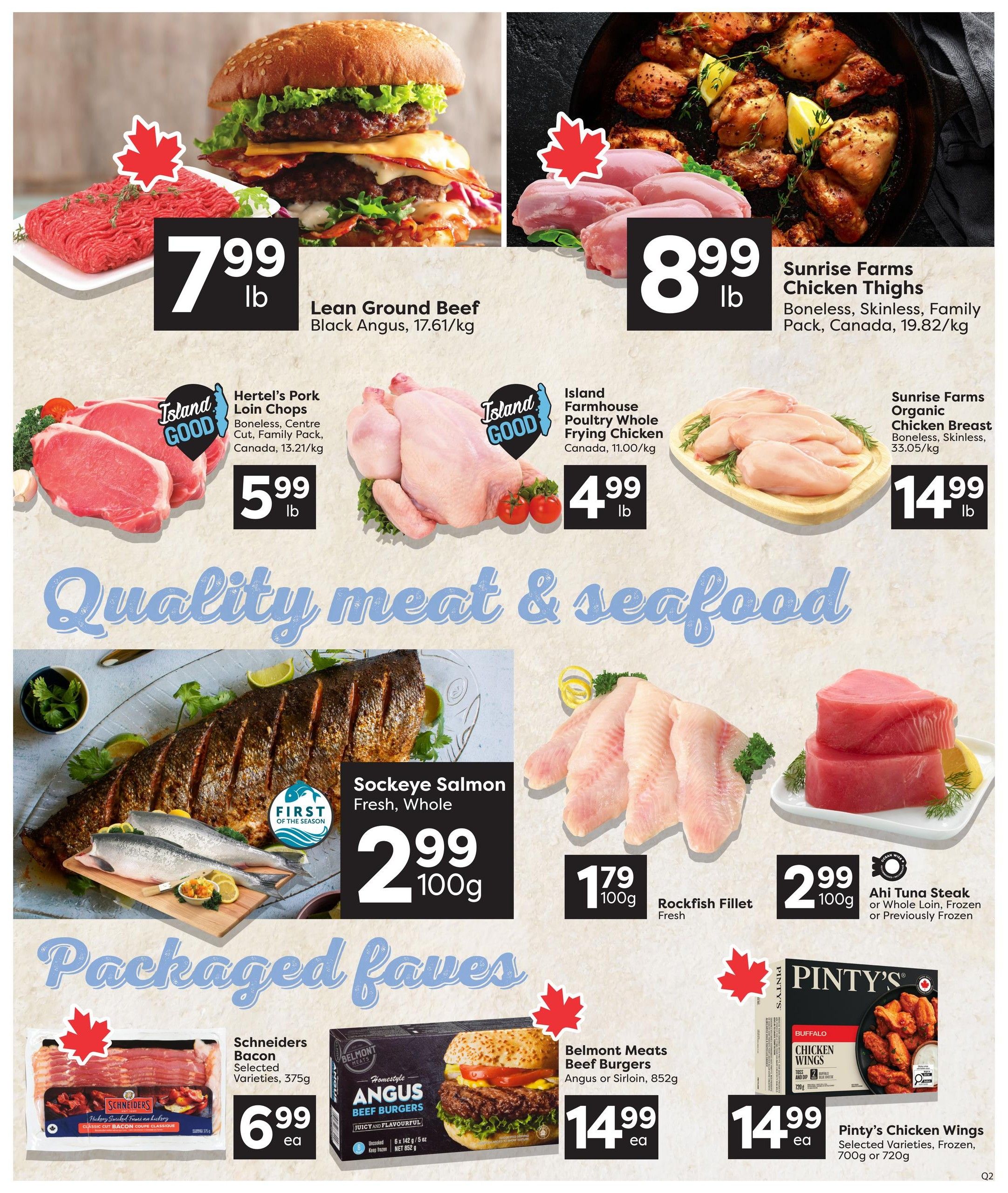 Quality Foods weekly flyer specials page 4 features a variety of meat and seafood deals. Top offers include Lean Ground Beef Black Angus at $7.99/lb, Sunrise Farms Chicken Thighs at $8.99/lb, Hertel's Pork Loin Chops at $5.99/lb, and Island Farmhouse Poultry Whole Frying Chicken at $4.99/lb. Sunrise Farms Organic Chicken Breast is available for $14.99/lb. Seafood highlights are Sockeye Salmon Fresh, Whole for $2.99/100g, Rockfish Fillet Fresh for $1.79/100g, and Ahi Tuna Steak (Whole Loin, Frozen or Previously Frozen) for $2.99/100g. Packaged favourites include Schneiders Bacon Selected Varieties, 375g for $6.99 each, Belmont Meats Beef Burgers (Angus or Sirloin, 852g) for $14.99 each, and Pinty's Chicken Wings (Selected Varieties, Frozen, 700g or 720g) for $14.99 each.