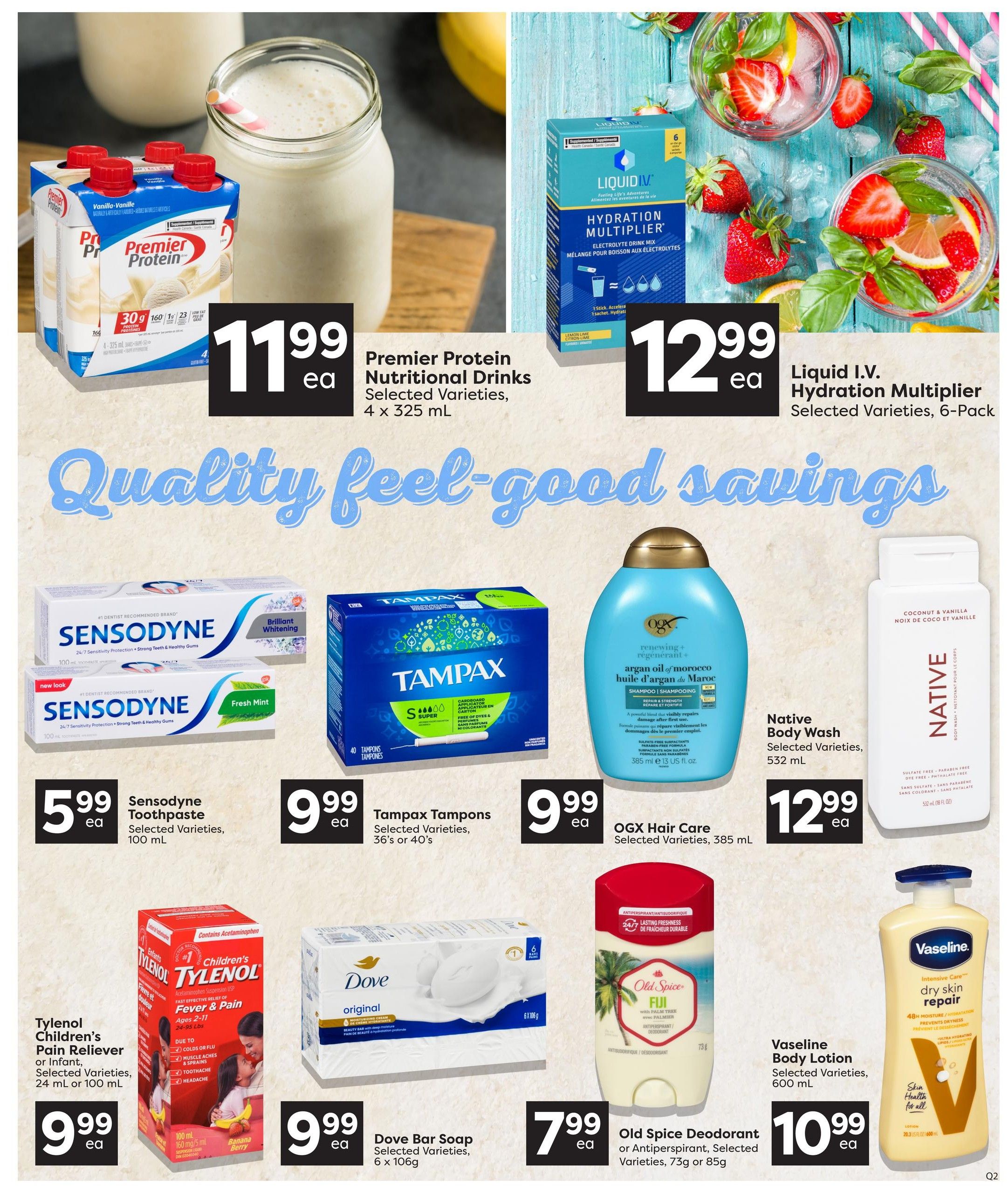 Quality Foods weekly flyer specials page 12 features Premier Protein Nutritional Drinks, 4 x 325 mL, for $11.99 each. Liquid I.V. Hydration Multiplier, 6-Pack, is on sale for $12.99 each. Sensodyne Toothpaste, selected varieties, 100 mL, is $5.99 each. Tampax Tampons, selected varieties, 36's or 40's, are $9.99 each. OGX Hair Care, selected varieties, 385 mL, is $9.99 each. Tylenol Children's Pain Reliever or Infant, selected varieties, 24 mL or 100 mL, is $9.99 each. Dove Bar Soap, selected varieties, 6 x 106g, is $9.99 each. Old Spice Deodorant or Antiperspirant, selected varieties, 73g or 85g, is $7.99 each. Vaseline Body Lotion, selected varieties, 600 mL, is $10.99 each.
