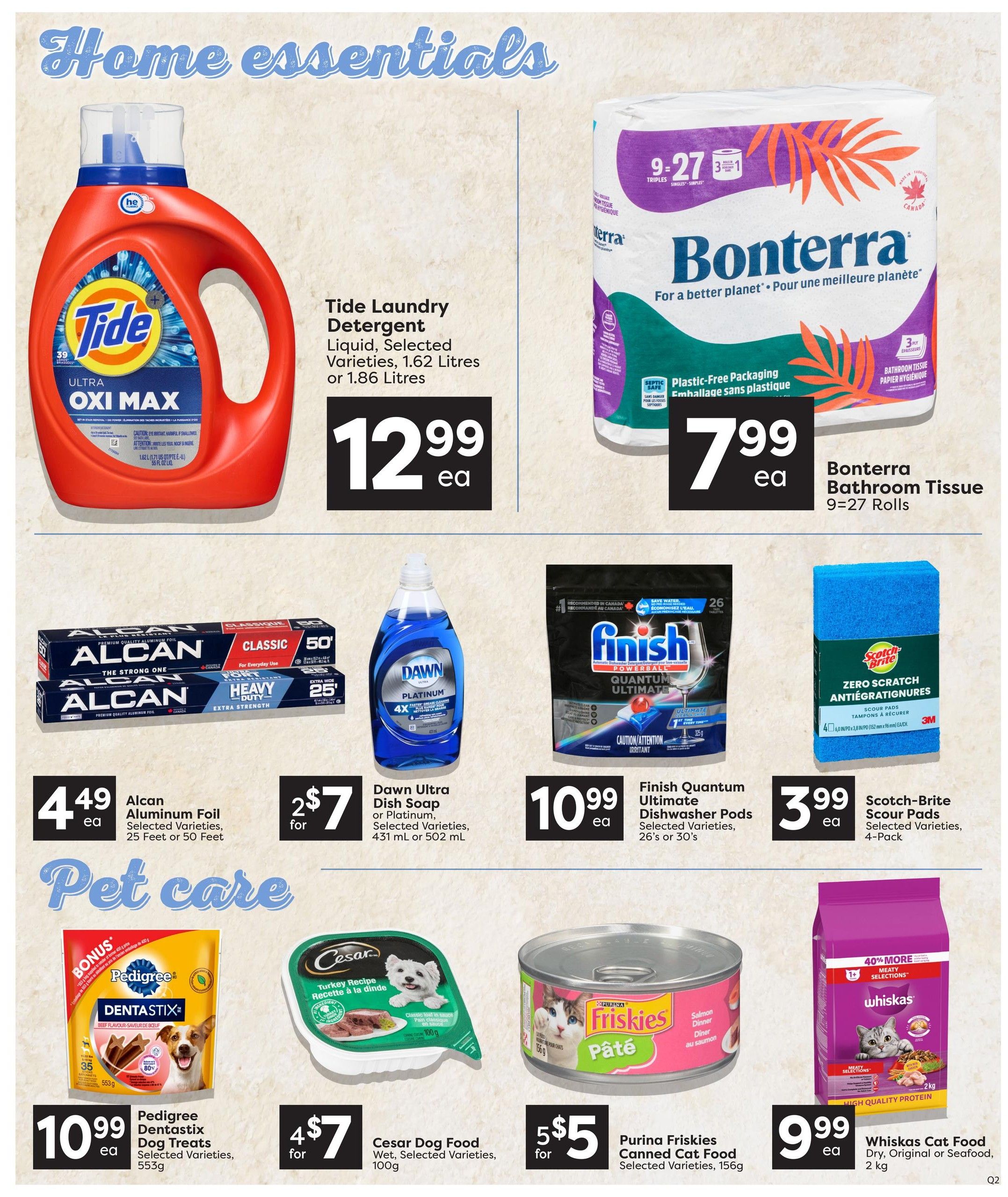 Quality Foods weekly flyer specials page 13 features home essentials and pet care. Home essentials include Tide Laundry Detergent Oxi Max, 1.62 or 1.86 Litres, for $12.99 each; Bonterra Bathroom Tissue, 9=27 rolls, for $7.99 each; Alcan Aluminum Foil, selected varieties, 25 or 50 feet, for $4.49 each; Dawn Ultra Dish Soap, Platinum or Original, 431 mL or 502 mL, for 2 for $7; Finish Quantum Ultimate Dishwasher Pods, selected varieties, 26 or 30's, for $10.99 each; and Scotch-Brite Scour Pads, selected varieties, 4-Pack, for $3.99 each. Pet care items include Pedigree Dentastix Dog Treats, selected varieties, 553g, for $10.99 each; Cesar Dog Food, wet, selected varieties, 100g, for 4 for $7; Purina Friskies Canned Cat Food, selected varieties, 156g, for 5 for $5; and Whiskas Cat Food Dry, Original or Seafood, 2 kg, for $9.99 each.