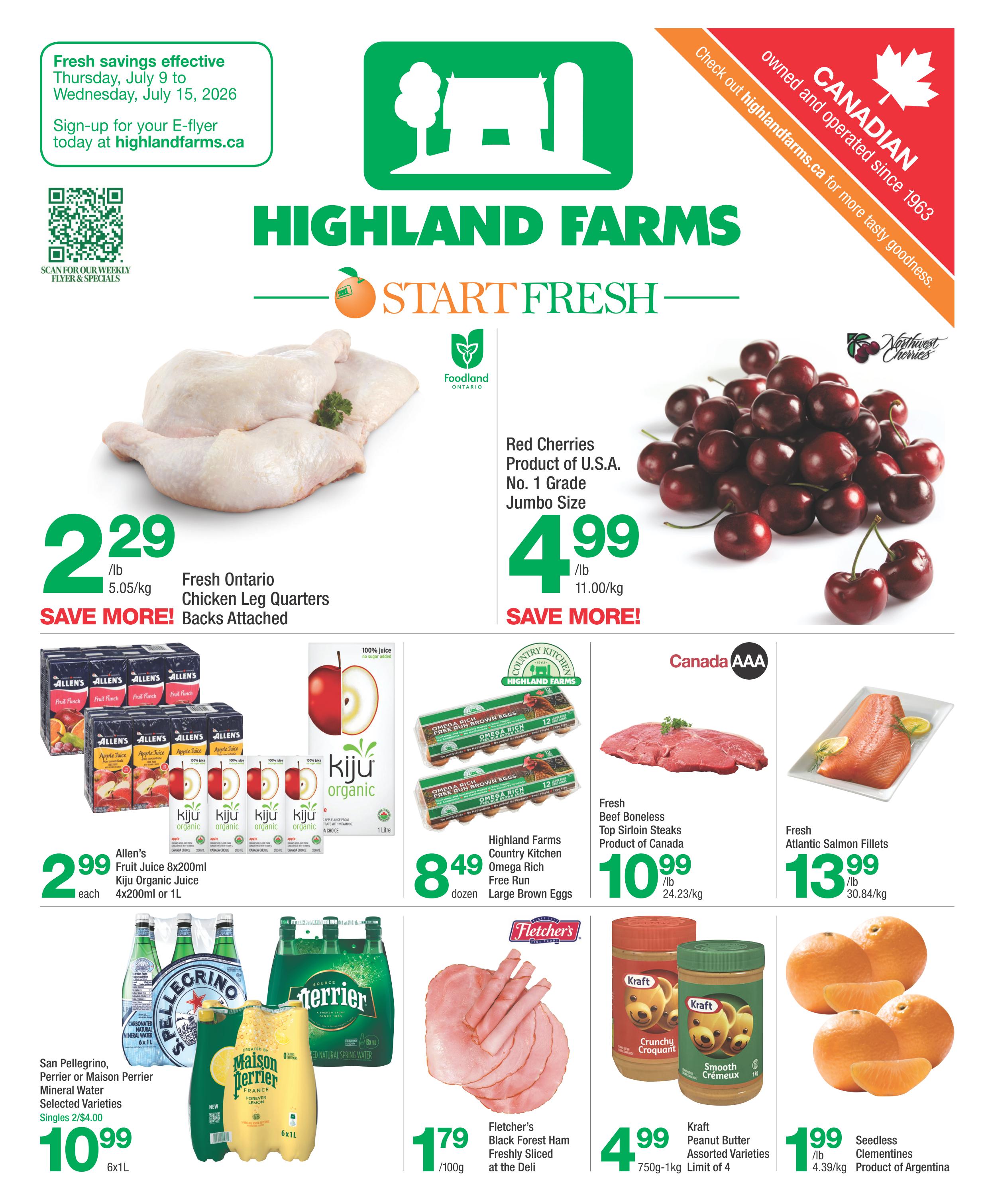 Highland Farms weekly flyer specials, page 1. Fresh savings effective Thursday, July 9 to Wednesday, July 15, 2026. Featured items include Fresh Ontario Chicken Leg Quarters at $2.29/lb, Red Cherries (Product of U.S.A., No. 1 Grade Jumbo Size) at $4.99/lb, Allen's Fruit Juice 8x200ml or Kiju Organic Juice 4x200ml or 1L at $2.99 each. Also available are San Pellegrino, Perrier or Maison Perrier Mineral Water Singles 2/ $4.00 or 6x1L for $10.99. Highland Farms Country Kitchen Omega Rich Free Run Large Brown Eggs are $8.49/dozen. Fresh Beef Boneless Top Sirloin Steaks (Product of Canada) are $10.99/lb. Fresh Atlantic Salmon Fillets are $13.99/lb. Fletcher's Black Forest Ham, freshly sliced at the deli, is $1.79/100g. Kraft Peanut Butter, assorted varieties, 750g-1kg, is $4.99 (limit of 4). Seedless Clementines (Product of Argentina) are $1.99/lb.
