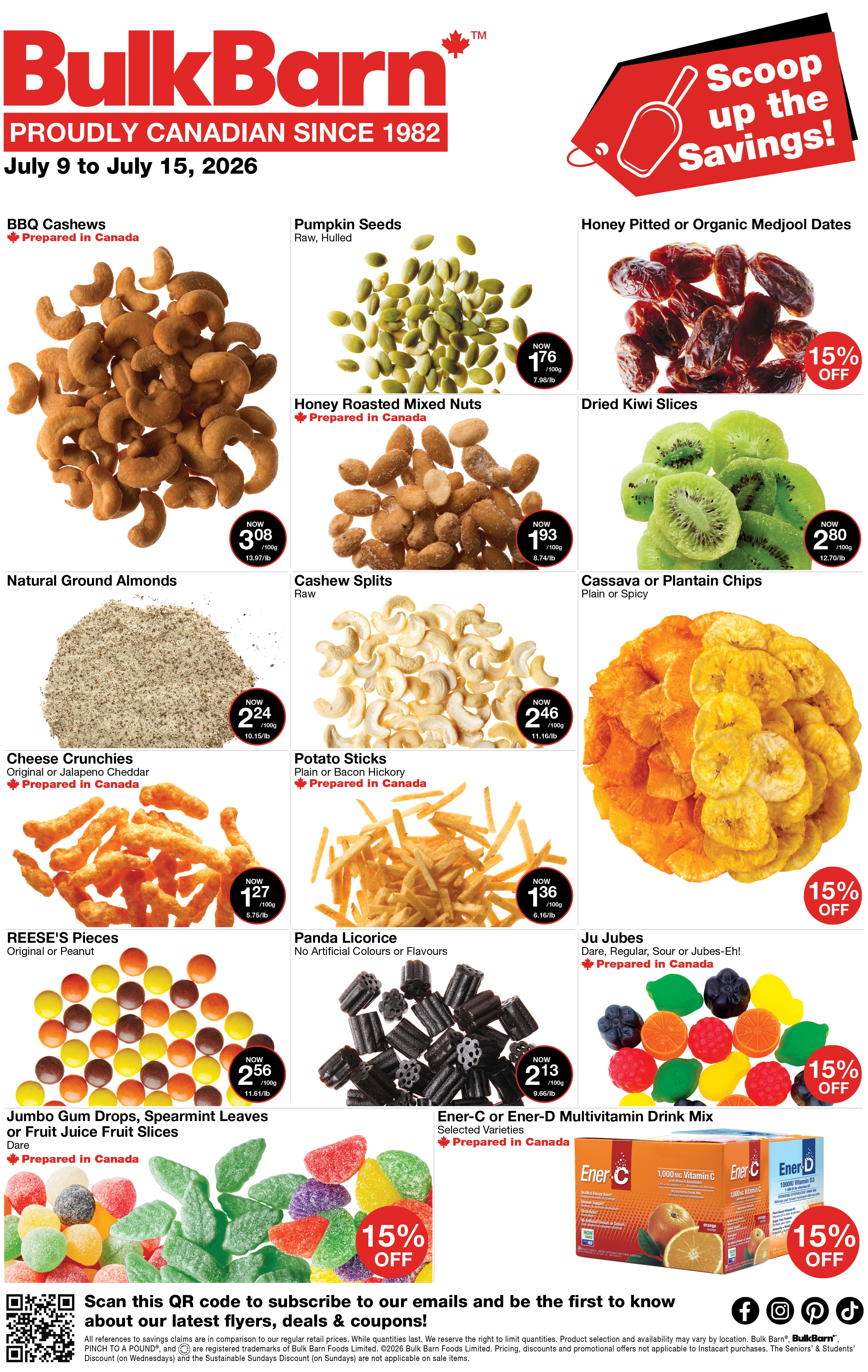 Bulk Barn flyer valid July 9 to July 15, 2026, featuring a variety of bulk snacks and health products. BBQ Cashews, prepared in Canada, are $3.08 per 100g. Raw, hulled Pumpkin Seeds are $1.76 per 100g. Honey Pitted or Organic Medjool Dates are 15% off. Honey Roasted Mixed Nuts, prepared in Canada, are $1.93 per 100g. Dried Kiwi Slices are $2.80 per 100g. Natural Ground Almonds are $2.24 per 100g. Raw Cashew Splits are $2.46 per 100g. Plain or Spicy Cassava or Plantain Chips are 15% off. Original or Jalapeno Cheddar Cheese Crunchies, prepared in Canada, are $1.27 per 100g. Plain or Bacon Hickory Potato Sticks, prepared in Canada, are $1.36 per 100g. Original or Peanut REESE'S Pieces are $2.56 per 100g. Panda Licorice with no artificial colours or flavours is $2.13 per 100g. Dare Jumbo Gum Drops, Spearmint Leaves or Fruit Juice Fruit Slices, prepared in Canada, are 15% off. Dare Regular, Sour or Jubes-Eh! Ju Jubes, prepared in Canada, are also 15% off. Selected varieties of Ener-C or Ener-D Multivitamin Drink Mix, prepared in Canada, are 15% off. The flyer also includes a QR code to subscribe for emails and social media links.