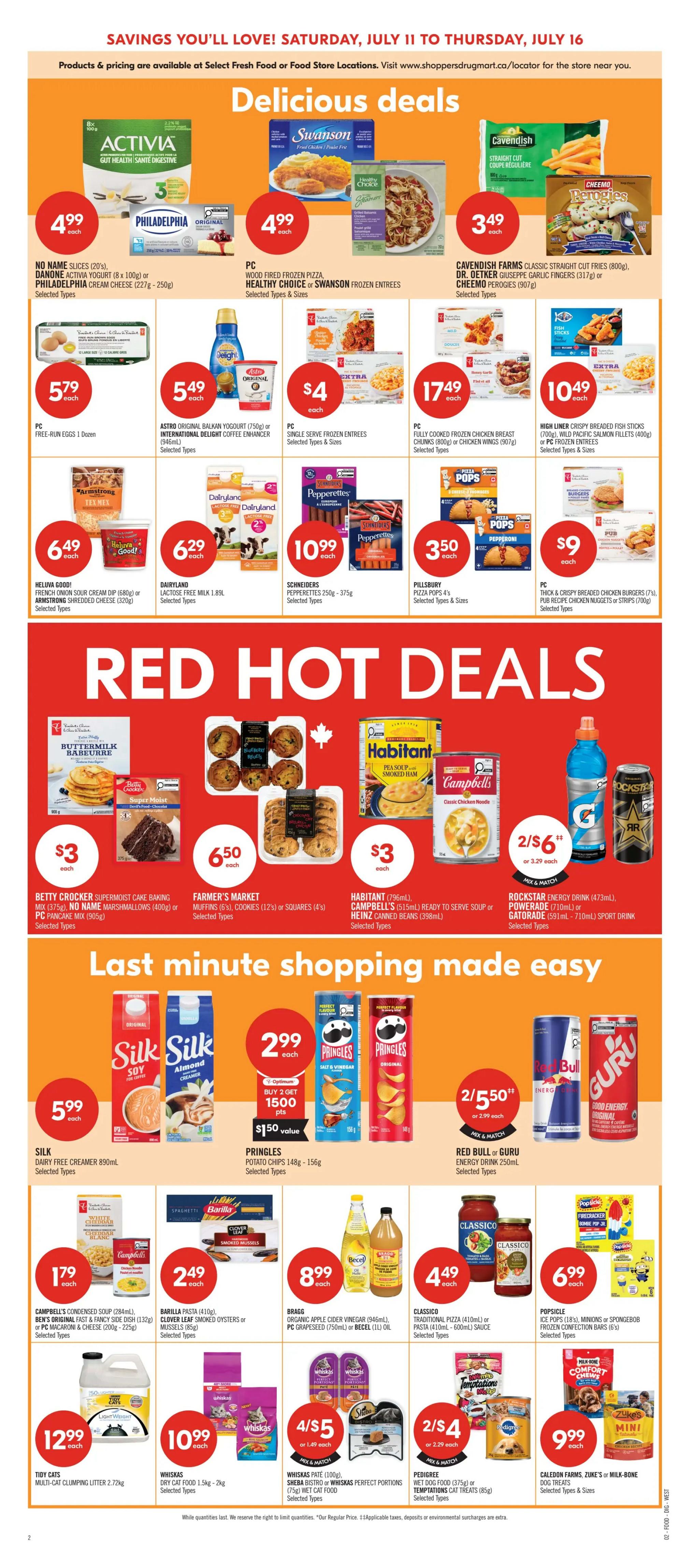 Shoppers Drug Mart flyer page 7 featuring delicious deals and hot deals. Delicious deals include Danone Activia yogurt or Philadelphia cream cheese for $4.99 each, PC wood-fired frozen pizza, Healthy Choice or Swanson frozen entrees for $4.99 each, Cavendish Farms classic straight cut fries or Dr. Oetker Giuseppe garlic fingers for $3.49 each, and Cheemo perogies for $3.49 each. Also featured are PC free-run eggs for $5.79, Astro Original Balkan yogurt or International Delight coffee enhancer for $5.49, PC single serve frozen entrees for $4, PC fully cooked frozen chicken breast chunks or chicken wings for $17.49, and High Liner crispy breaded fish sticks or PC salmon fillets for $10.49. Heluva Good! French onion sour cream dip or Armstrong shredded cheese for $6.49, Dairyland lactose-free milk for $6.29, Schneiders Pepperettes for $10.99, and Pillsbury Pizza Pops for $3.50. PC thick & crispy breaded chicken burgers or pub recipe chicken nuggets or strips for $9. Hot deals include Betty Crocker Supermoist cake baking mix, no name marshmallows, or PC pancake mix for $3, Farmer's Market muffins or squares for $6.50, Habitant ready to serve soup or Heinz canned beans for $3, and Rockstar energy drink, Powerade, or Gatorade for 2 for $6. Last minute shopping made easy features Silk dairy-free creamer for $5.99, Pringles potato chips for $2.99 (buy 2 get 1500 points, $1.50 value), and Red Bull or Guru energy drink for 2 for $5.50. Other deals include Campbell's condensed soup, Ben's Original fast & fancy side dish, or PC macaroni & cheese for $1.79, Barilla pasta for $2.49, Bragg organic apple cider vinegar or PC grapeseed oil or Becel oil for $8.99, and Classico traditional pizza sauce or pasta sauce for $4.49. Popsicle ice pops, Minions or Spongebob frozen confection bars for $6.99. Tidy Cats multi-cat clumping litter for $12.99, Whiskas dry cat food or perfect portions for $10.99, Whiskas pate or Sheba bistro or Whiskas perfect portions for 4 for $5, and Pedigree wet dog food or temptations cat treats for 2 for $4. Caledon Farms Zuke's or Milk-Bone dog treats for $9.99.