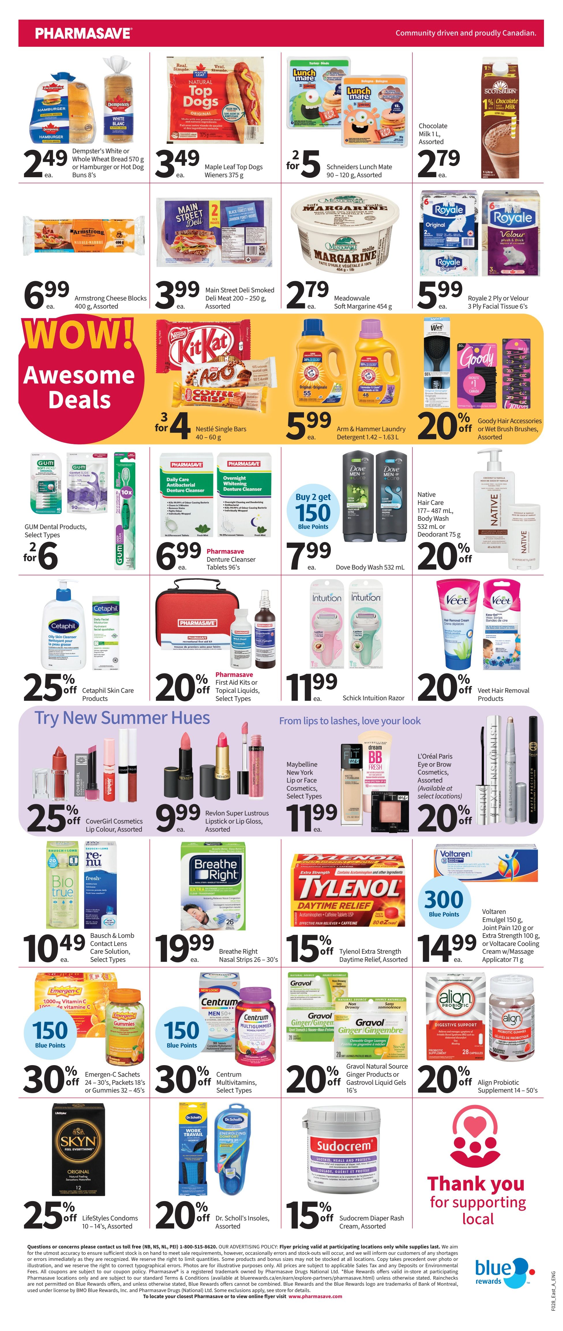 Pharmasave Atlantic Canada Weekly Flyer Specials Page 2. Featured deals include Dempster's White or Whole Wheat Bread for $2.49, Maple Leaf Top Dogs Wieners for $3.49, and Schneiders Lunch Mate for 2 for $5. Also on sale are Armstrong Cheese Blocks for $6.99, Main Street Deli Smoked Deli Meat for $3.99, and Meadowvale Soft Margarine for $2.79. Enjoy Nestlé Single Bars for 3 for $4 and Arm & Hammer Laundry Detergent for $5.99. Get 20% off Goody Hair Accessories or Wet Brush Brushes. GUM Dental Products are 2 for $6. Pharmasave Denture Cleanser Tablets are $6.99. Buy 2 get 150 Blue Points on Dove Body Wash for $7.99. Native Hair Care and Body Wash are 20% off. Cetaphil Skin Care Products are 25% off. Pharmasave First Aid Kits or Topical Liquids are 20% off. Schick Intuition Razors are $11.99. Veet Hair Removal Products are 20% off. CoverGirl Cosmetics Lip Colour is 25% off. Revlon Super Lustrous Lipstick or Lip Gloss is $9.99. Maybelline New York Lip or Face Cosmetics are $11.99. L'Oréal Paris Eye or Brow Cosmetics are 20% off. Bausch & Lomb Contact Lens Care Solution is $10.49. Breathe Right Nasal Strips are $19.99. Tylenol Extra Strength Daytime Relief is 15% off. Voltaren Emulgel or Cream is $14.99 and includes 300 Blue Points. Emergen-C Sachets or Gummies are 30% off. Centrum Multivitamins are 30% off. Gravol Natural Source Ginger Products or Gastrovel Liquid Gels are 20% off. Align Probiotic Supplement is 20% off. Lifestyles Condoms are 25% off. Dr. Scholl's Insoles are 20% off. Sudocrem Diaper Rash Cream is 15% off. Thank you for supporting local.