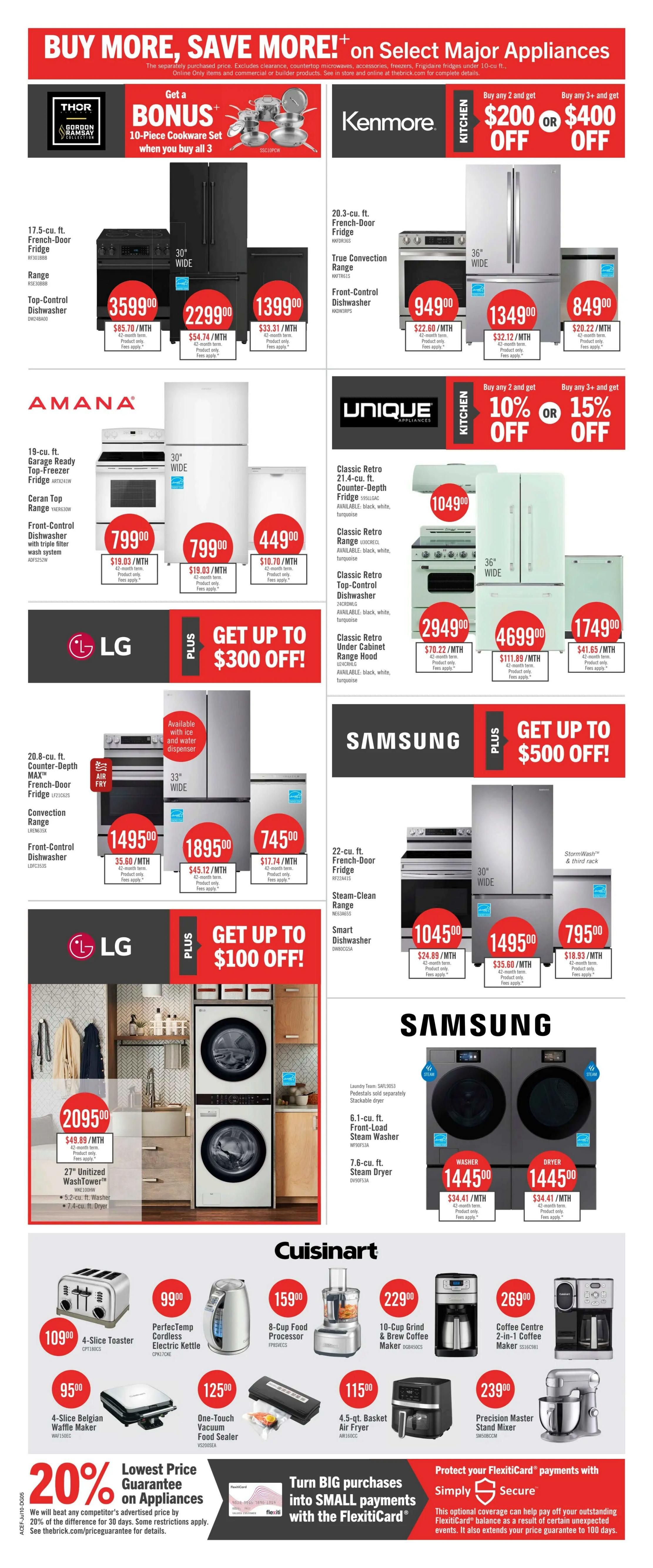 Page 6 of The Brick's weekly flyer specials features a 'Buy More, Save More' event on select major appliances. Offers include a bonus 10-piece cookware set with the purchase of 3 Thor Kitchen appliances. Kenmore appliances offer $200 off when buying 2 and $400 off when buying 3+. Featured Kenmore appliances include a 20.3 cu. ft. French-door fridge for $1349.00, a true convection range for $949.00, and a front-control dishwasher for $849.00. Unique Appliances offer 10% off when buying 2 and 15% off when buying 3+. Featured Unique appliances include a classic retro 21.4 cu. ft. counter-depth fridge in black, white, or turquoise for $1049.00, a classic retro range for $2949.00, a classic retro top-control dishwasher for $4699.00, and a classic retro under-cabinet range hood for $1749.00. LG appliances offer up to $300 off. Featured LG appliances include a 20.8 cu. ft. counter-depth MAX French-door fridge with air fry for $1495.00, a convection range for $1895.00, and a front-control dishwasher for $745.00. Also featured is a 27' unitized Washtower for $2095.00 and an LG washer and dryer set for up to $100 off. Samsung appliances offer up to $500 off. Featured Samsung appliances include a 22 cu. ft. French-door fridge for $1495.00, a steam clean range for $1045.00, a smart dishwasher for $795.00, and a washer and dryer pair for $1445.00 each. Cuisinart small appliances are also on sale, including a 4-slice toaster for $109.00, a PerfectTemp cordless electric kettle for $99.00, an 8-cup food processor for $159.00, a 10-cup grind & brew coffee maker for $229.00, a 4-slice Belgian waffle maker for $95.00, a one-touch vacuum food sealer for $125.00, a 4.5-qt. basket air fryer for $115.00, and a precision master stand mixer for $239.00. The flyer also highlights a 'Lowest Price Guarantee on Appliances' and the option to 'Protect your FlexitiCard payments' with Simply Secure.