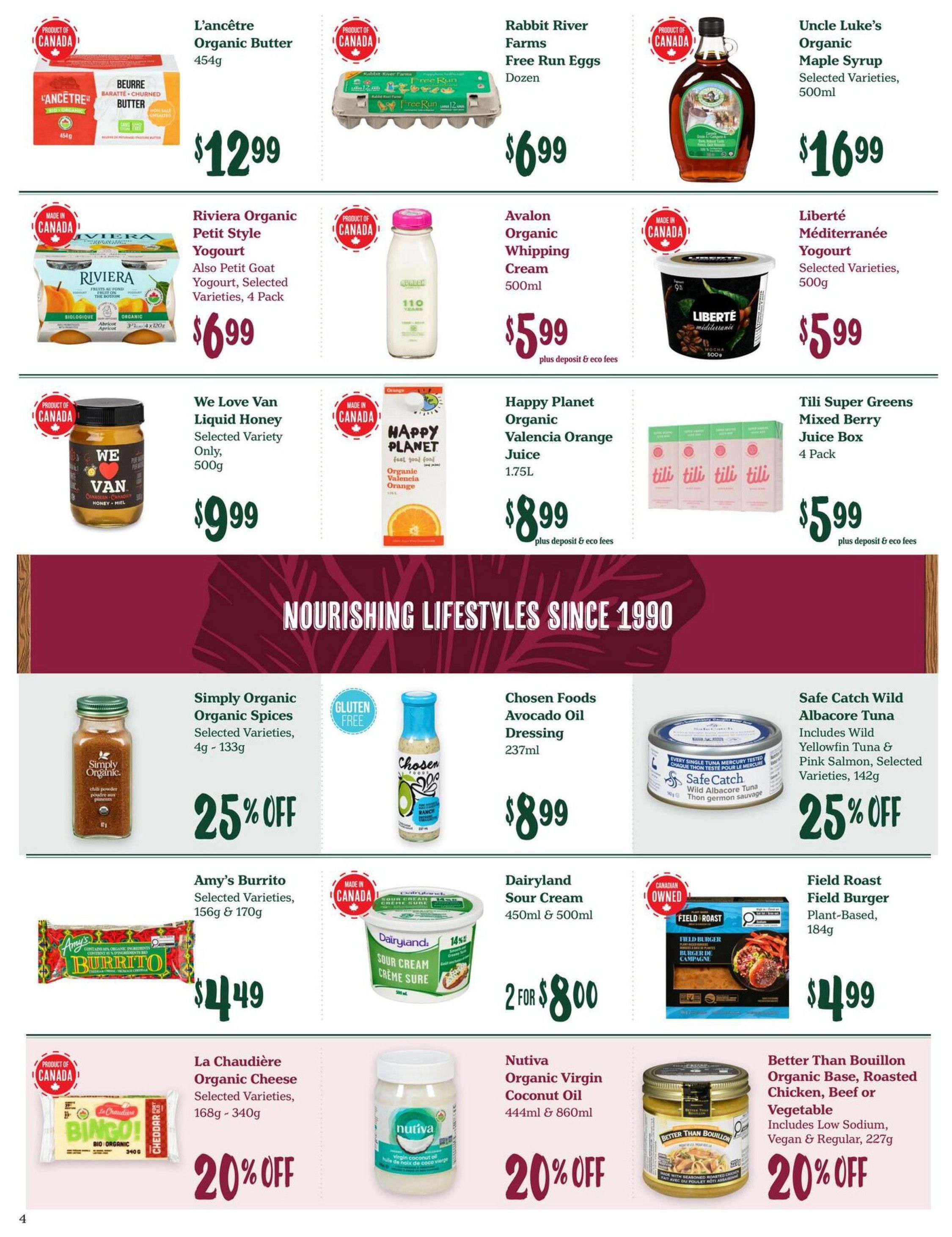 Choices Markets weekly flyer specials page 4 features L'ancêtre Organic Butter for $12.99, Riviera Organic Petit Style Yogurt for $6.99, We Love Van Liquid Honey for $9.99, and La Chaudière Organic Cheese with 20% off. Also available are Rabbit River Farms Free Run Eggs for $6.99, Avalon Organic Whipping Cream for $5.99, Happy Planet Organic Valencia Orange Juice for $8.99, and Nutiva Organic Virgin Coconut Oil with 20% off. Other deals include Uncle Luke's Organic Maple Syrup for $16.99, Liberté Méditerranée Yogurt for $5.99, Tili Super Greens Mixed Berry Juice Box for $5.99, Simply Organic Organic Spices with 25% off, Chosen Foods Avocado Oil Dressing for $8.99, Safe Catch Wild Albacore Tuna with 25% off, Amy's Burrito for $4.49, Dairyland Sour Cream 2 for $8.00, and Field Roast Field Burger Plant-Based for $4.99. Better Than Bouillon Organic Base is also 20% off.