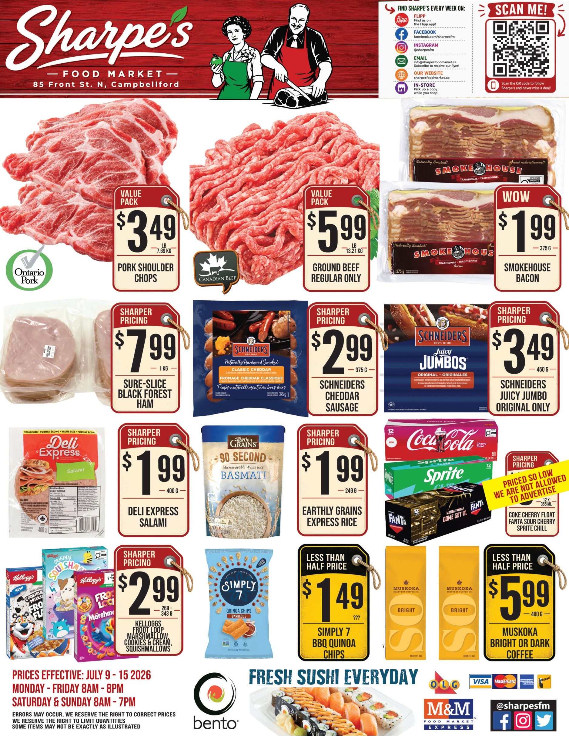 Sharpe's Food Market weekly flyer specials page 1. Value pack pork shoulder chops are $3.49 per pound. Value pack ground beef (regular only) is $5.99 per pound. Smokehouse traditional bacon is $1.99 for 375g. Sharper pricing on Sure-Slice Black Forest Ham is $7.99 for 1kg. Schneiders Naturally Hardwood Smoked Classic Cheddar Sausage is $2.99 for 375g. Schneiders Juicy Jumbo Original only sausages are $3.49 for 450g. Deli Express Salami is $1.99 for 400g. Earthly Grains 90 Second Basmati rice is $1.99 for 249g. Kellogg's Froot Loop, Marshmallow, Cookies & Cream, and Squishmallows cereals are $2.99 for 269-343g. Simply 7 BBQ Quinoa Chips are $1.49 (less than half price). Two bags of Muskoka Bright or Dark Coffee are $5.99 for 400g each (less than half price). Coca-Cola Cherry Float, Fanta Sour Cherry, and Sprite Chill are priced so low they cannot be advertised, 12 x 355ml cans. Fresh sushi is available everyday. Prices effective July 9-15, 2026. Monday-Friday 8am-8pm, Saturday & Sunday 8am-7pm.