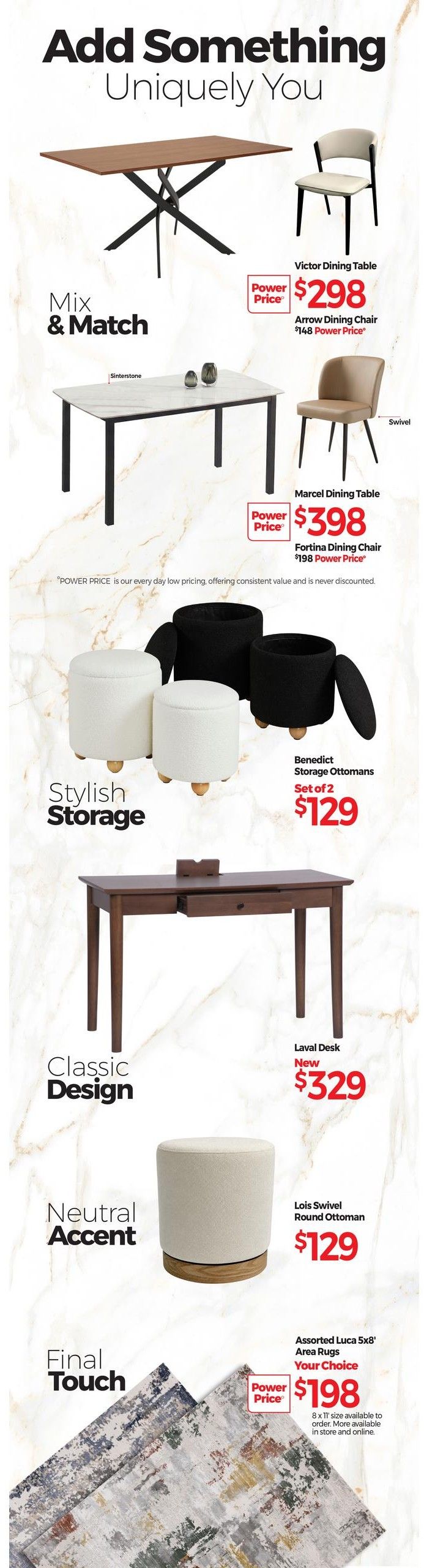 Tepperman's weekly flyer specials page 5 features dining sets and accent pieces. The Victor Dining Table is $298 with Arrow Dining Chairs at $148 Power Price each. The Sinterstone Marcel Dining Table is $398 with Fortina Dining Chairs at $198 Power Price each. Stylish storage options include Benedict Storage Ottomans, set of 2 for $129. Classic design is represented by the Laval Desk, new at $329. For a neutral accent, the Lois Swivel Round Ottoman is $129. The final touch includes Assorted Luca 5x8' Area Rugs, your choice for $198 Power Price, with 8x11' size available to order in store and online.