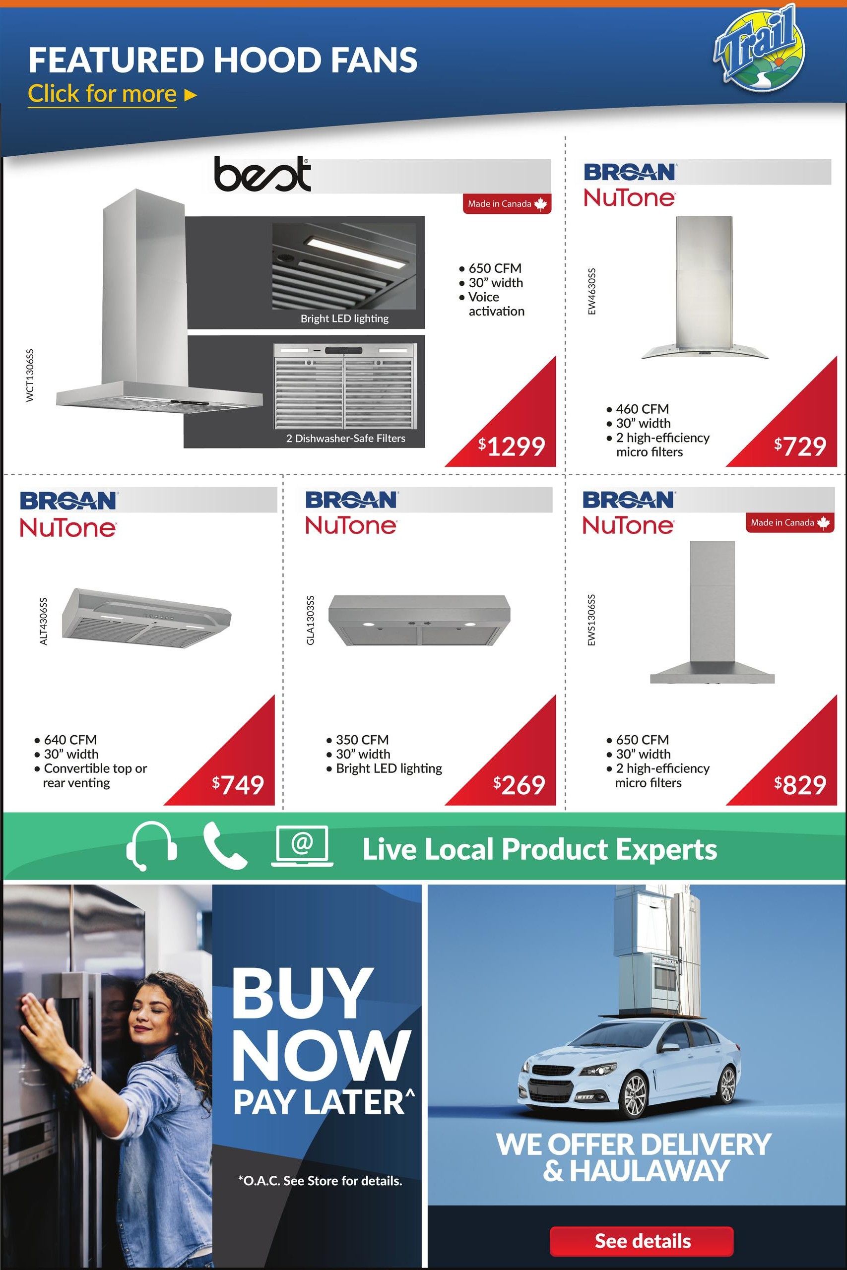 Trail Appliances weekly flyer specials page 5 features a selection of hood fans. A Best brand hood fan with 650 CFM, 30' width, voice activation, and 2 dishwasher-safe filters is featured for $1299. Also available are Broan NuTone hood fans: one with 460 CFM, 30' width, and 2 high-efficiency micro filters for $729; another with 640 CFM, 30' width, and convertible top or rear venting for $749; and a third with 350 CFM, 30' width, and bright LED lighting for $269. A fourth Broan NuTone hood fan with 650 CFM, 30' width, and 2 high-efficiency micro filters is priced at $829. The page also highlights 'Live Local Product Experts' and features 'Buy Now Pay Later' options with delivery and haulaway services. Click for more featured hood fans.