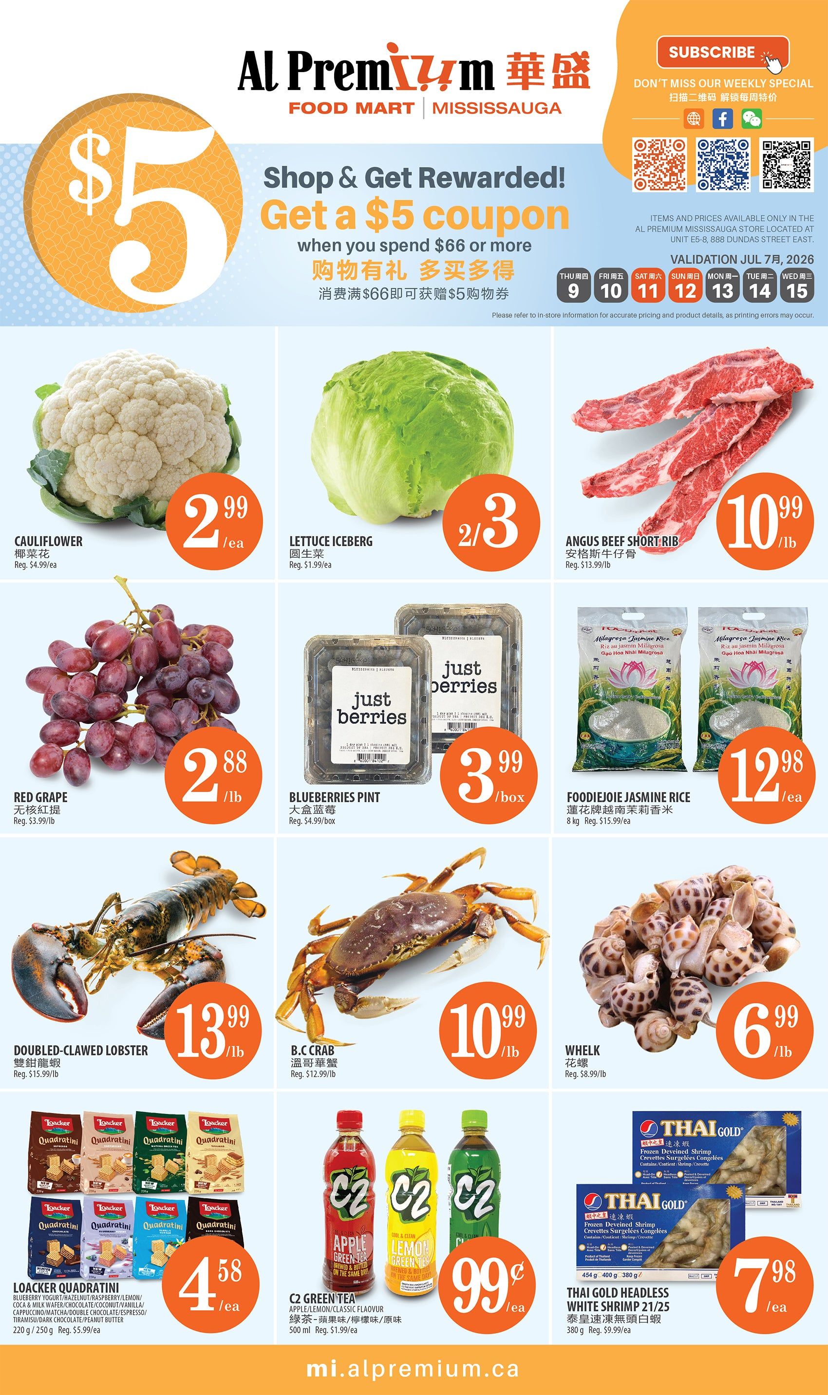 Al Premium Food Mart Mississauga weekly flyer specials. Get a $5 coupon when you spend $66 or more. Featured items include Cauliflower for $2.99/ea, Lettuce Iceberg for $2.99/ea, Angus Beef Short Rib for $10.99/lb, Red Grape for $2.88/lb, Blueberries Pint for $3.99/box, Foodiejoie Jasmine Rice 8 kg for $12.98/ea. Also available are Doubled-Clawed Lobster for $13.99/lb, B.C Crab for $10.99/lb, Whelk for $6.99/lb. Loacker Quadratini in various flavours 220g/250g are $4.58/ea. C2 Green Tea in Apple, Lemon, and Classic flavours 500ml are $0.99/ea. Thai Gold Headless White Shrimp 21/25, 454g and 380g, are $7.98/ea. The flyer is valid from July 9 to July 15, 2026.