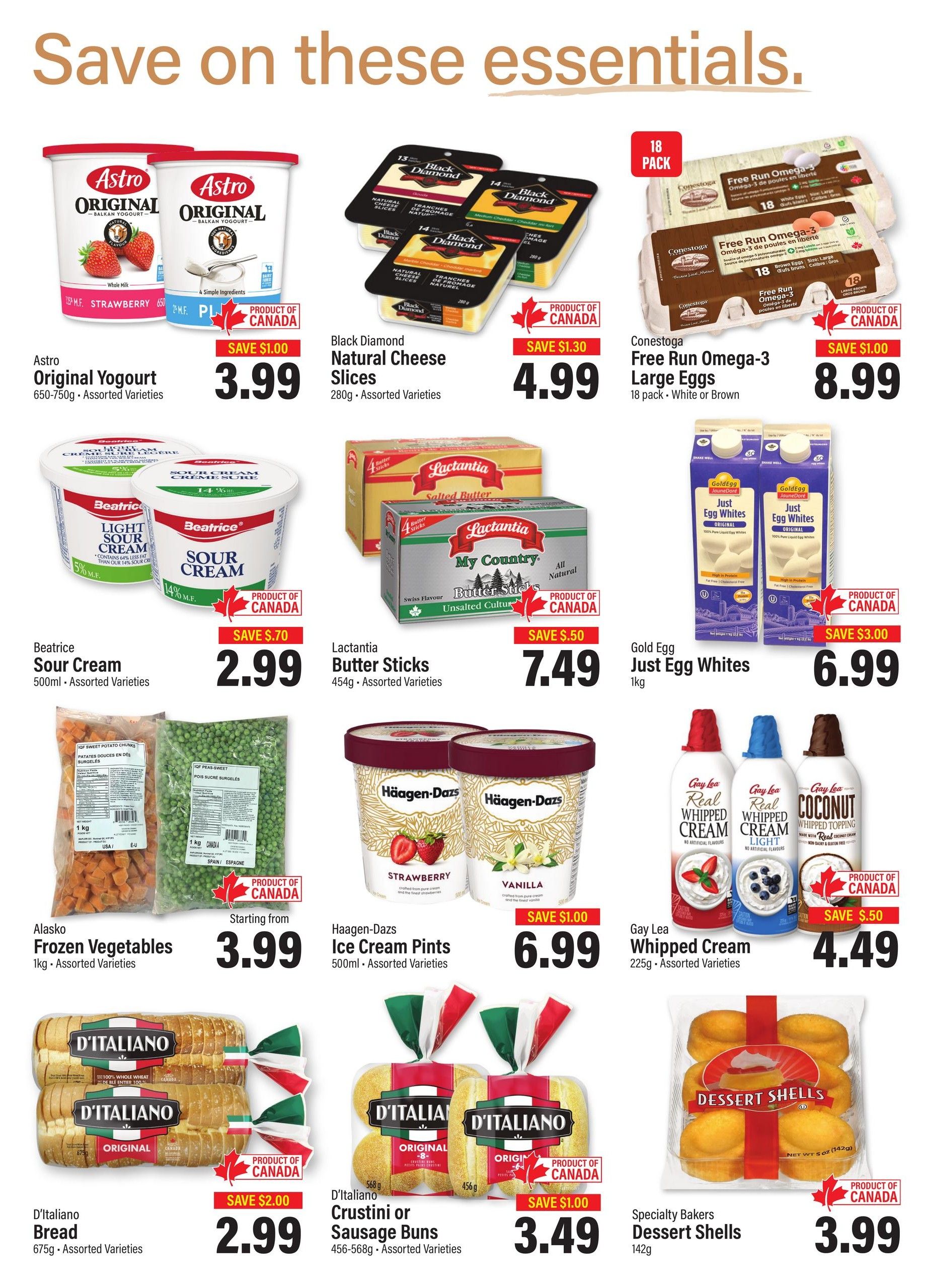 Commisso's Fresh Foods weekly flyer specials page 10 features savings on various essentials. Save $1.00 on Astro Original Yogurt, 650-750g, assorted varieties, now $3.99. Black Diamond Natural Cheese Slices, 280g, assorted varieties, are $4.99. Conestoga Free Run Omega-3 Large Eggs, 18 pack, white or brown, save $1.00, now $8.99. Beatrice Sour Cream, 500ml, assorted varieties, save $0.70, now $2.99. Lactantia Butter Sticks, 456g, assorted varieties, save $0.50, now $7.49. Gold Egg Just Egg Whites, 1kg, save $3.00, now $6.99. Alasko Frozen Vegetables, 1kg, assorted varieties, starting from $3.99. Haagen-Dazs Ice Cream Pints, 500ml, assorted varieties, save $1.00, now $6.99. Gay Lea Whipped Cream, 225g, assorted varieties, save $0.50, now $4.49. D'Italiano Bread, 675g, assorted varieties, save $2.00, now $2.99. D'Italiano Crustini or Sausage Buns, 456-568g, assorted varieties, save $1.00, now $3.49. Specialty Bakers Dessert Shells, 142g, now $3.99.