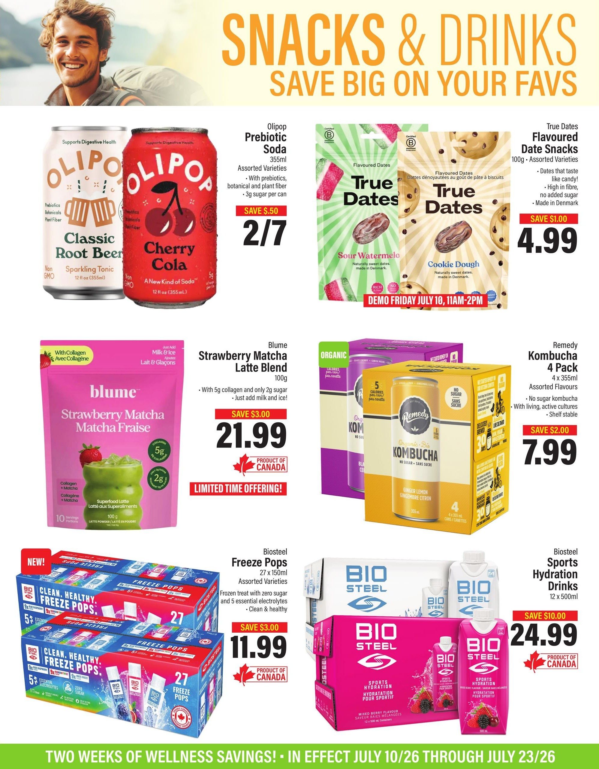 Commisso's Fresh Foods flyer page 3 features snacks and drinks. Olipop Prebiotic Soda in assorted varieties, 355ml, is on sale for 2 for $7, saving $0.50. True Dates Flavoured Date Snacks, 100g, in Sour Watermelon and Cookie Dough flavours, are $4.99, saving $1.00. A demo is scheduled for Friday, July 10th, from 11 AM to 2 PM. Blume Strawberry Matcha Latte Blend, 100g, with 5g collagen and 2g sugar, is a limited-time offering for $21.99, saving $3.00. Remedy Kombucha 4-pack, 4 x 355ml, in assorted flavours with no sugar and active cultures, is $7.99, saving $2.00. Biosteel Freeze Pops, 27 x 150ml, assorted varieties, are a frozen treat with zero sugar and 5 essential electrolytes, priced at $11.99, saving $3.00. Biosteel Sports Hydration Drinks, 12 x 500ml, are $24.99, saving $10.00. All featured products are Canadian. The flyer highlights 'Two Weeks of Wellness Savings!' valid from July 10th to July 23rd.