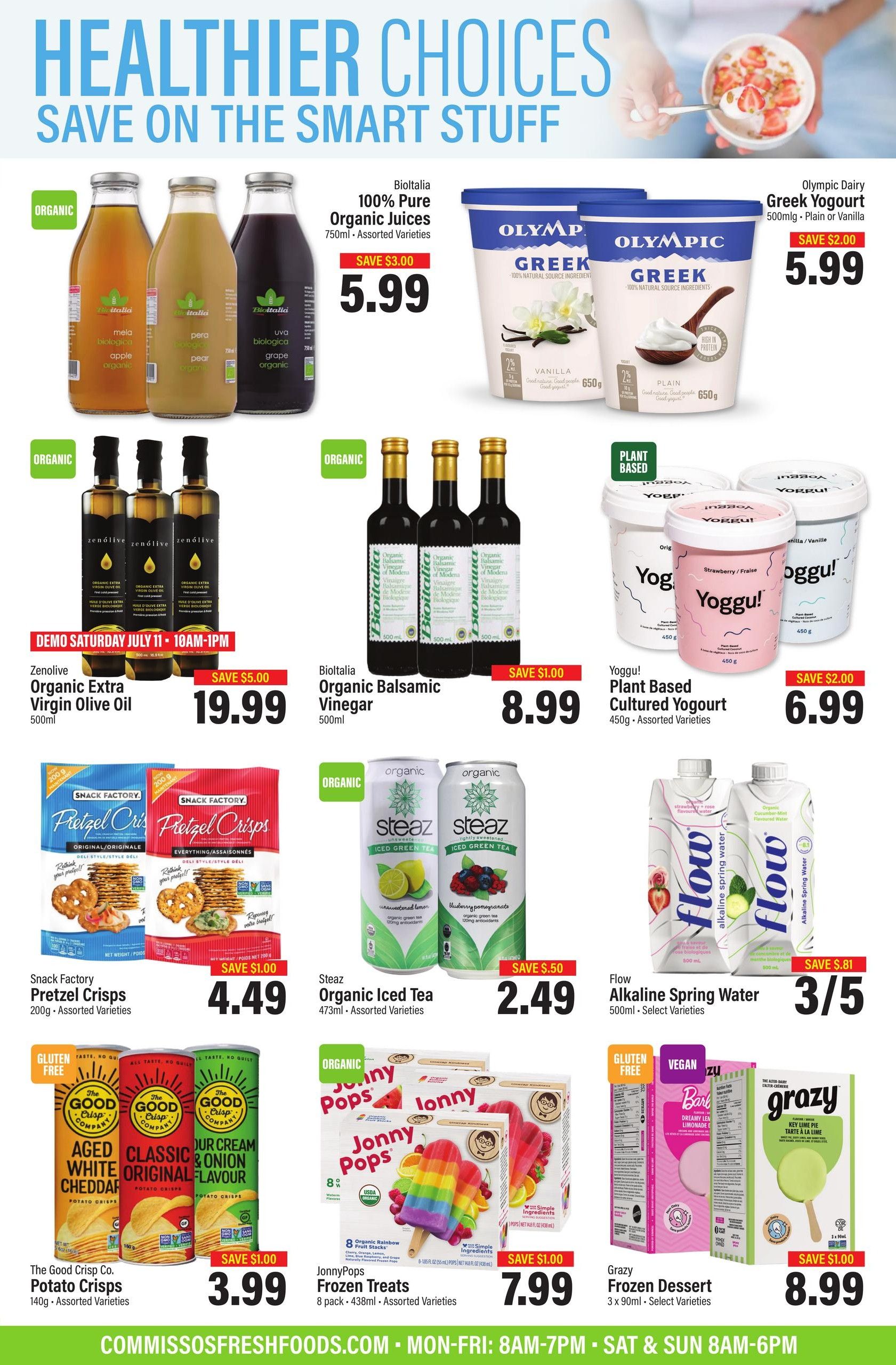 Commisso's Fresh Foods flyer page 4 features 'Healthier Choices' with savings on smart food items. Top row includes Biotialia 100% Pure Organic Juices (750ml, assorted varieties) for $5.99, saving $3.00, and Olympic Dairy Greek Yogurt (500ml, plain or vanilla) for $5.99, saving $2.00. Second row showcases Zenolive Organic Extra Virgin Olive Oil (500ml) for $19.99, saving $5.00, and Biotialia Organic Balsamic Vinegar (500ml) for $8.99, saving $1.00. Also featured is Yoggù! Plant Based Cultured Yogurt (450g, assorted varieties) for $6.99, saving $2.00. Third row highlights Snack Factory Pretzel Crisps (200g, assorted varieties) for $4.49, saving $1.00, and Steaz Organic Iced Tea (473ml, assorted varieties) for $2.49, saving $0.50. Flow Alkaline Spring Water (500ml, select varieties) is on sale 3 for $5, saving $0.81. Bottom row includes The Good Crisp Co. Potato Crisps (140g, assorted varieties) for $3.99, saving $1.00, JonnyPops Frozen Treats (8 pack, 438ml, assorted varieties) for $7.99, saving $1.00, and Grazy Frozen Dessert (3 x 90ml, select varieties) for $8.99, saving $1.00. The flyer also displays store hours and website: commissosfreshfoods.com, Mon-Fri: 8AM-7PM, Sat & Sun 8AM-6PM.