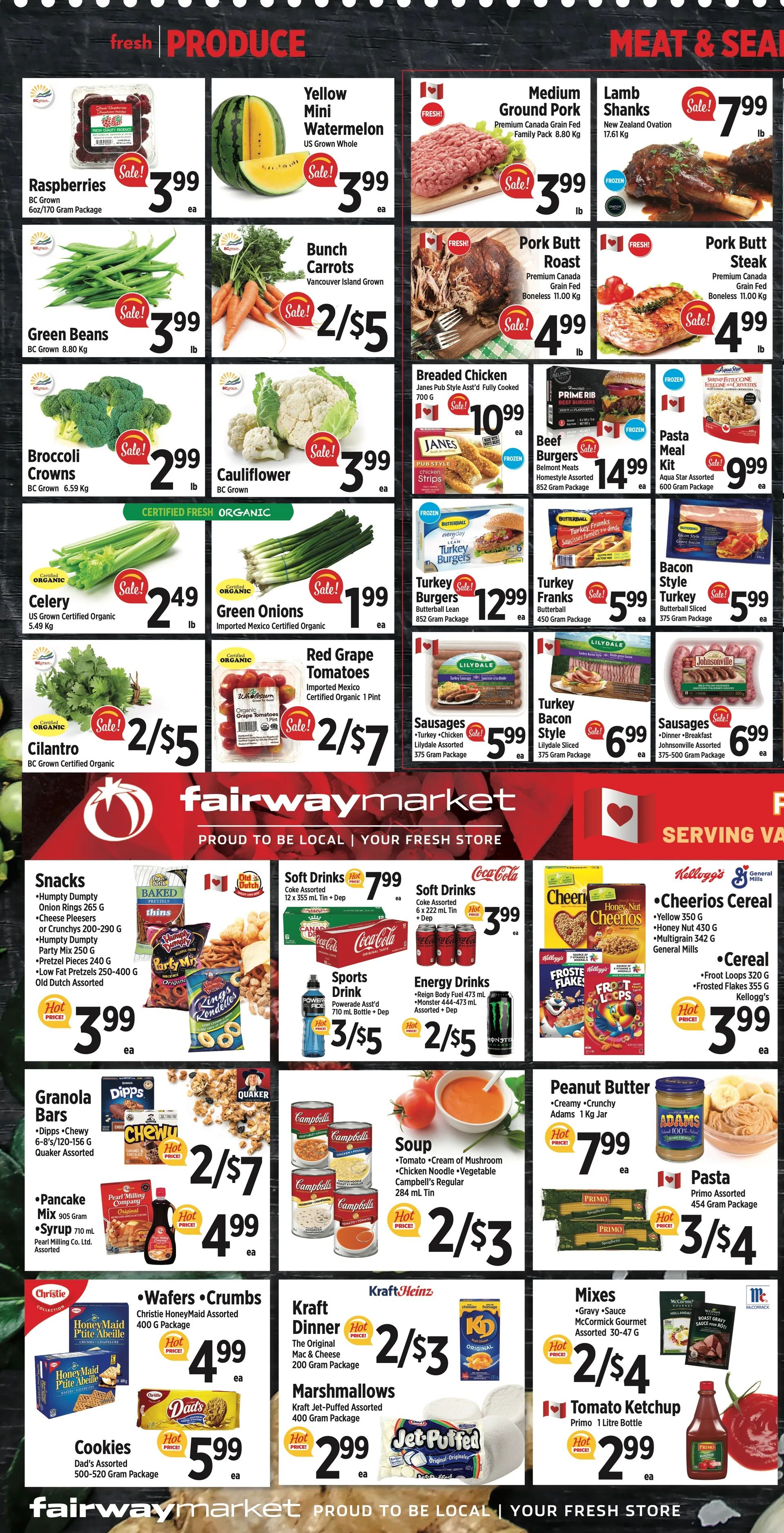 Fairway Market weekly flyer specials page 2 featuring fresh produce and meat & seafood. Produce includes BC Grown Raspberries for $3.99, US Grown Whole Yellow Mini Watermelon for $3.99, BC Grown Green Beans for $3.99/lb, Vancouver Island Grown Bunch Carrots for 2/$5, BC Grown Broccoli Crowns for $2.99/lb, BC Grown Cauliflower for $3.99, US Grown Certified Organic Celery for $2.49/lb, Imported Mexico Certified Organic Green Onions for $1.99, Imported Mexico Certified Organic Red Grape Tomatoes for 2/$7, and BC Grown Certified Organic Cilantro for 2/$5. Meat and seafood selections include Premium Canada Grain Fed Family Pack Medium Ground Pork for $3.99/lb, New Zealand Ovation Lamb Shanks for $7.99/lb, Boneless 11.00 Kg Pork Butt Roast for $4.99/lb, Boneless 11.00 Kg Pork Butt Steak for $4.99/lb, Janes Pub Style Asst'd Fully Cooked Breaded Chicken for $10.99, Belmost Meats Homestyle Assorted Beef Burgers for $14.99, Butterball Lean Turkey Burgers for $12.99, Butterball Turkey Franks for $5.99, Butterball Sliced Bacon Style Turkey for $5.99, Lilydale Assorted Sausages for $5.99, and Johnsonville Assorted Dinner/Breakfast Sausages for $6.99. Also featured are Primo Assorted Pasta Meal Kits for $9.99. In the centre of the page, Fairway Market Proud to be Local | Your Fresh Store. Below this are various grocery items including Old Dutch Assorted Snacks for $7.99, Coca-Cola Soft Drinks 12 x 355 mL for $7.99, Coca-Cola Soft Drinks 6 x 222 mL for $3.99, Powerade Assorted Sports Drink for 3/$5, Reigen Body Fuel Energy Drinks for 2/$5, Dipps Chewy Granola Bars and Quaker Assorted Granola Bars for 2/$7, Pearl Milling Company Pancake Mix and Syrup for $4.99, Christie Honeydmaid Assorted Wafers/Crumbs for $4.99, Dad's Assorted Cookies for $5.99, Campbell's Assorted Soup for 2/$3, Adams Creamy or Crunchy Peanut Butter for $7.99, Primo Assorted Pasta for 3/$4, Kraft Dinner Mac & Cheese for 2/$3, Kraft Jet-Puffed Assorted Marshmallows for $2.99, and Primo 1 Litre Bottle Tomato Ketchup for $2.99.