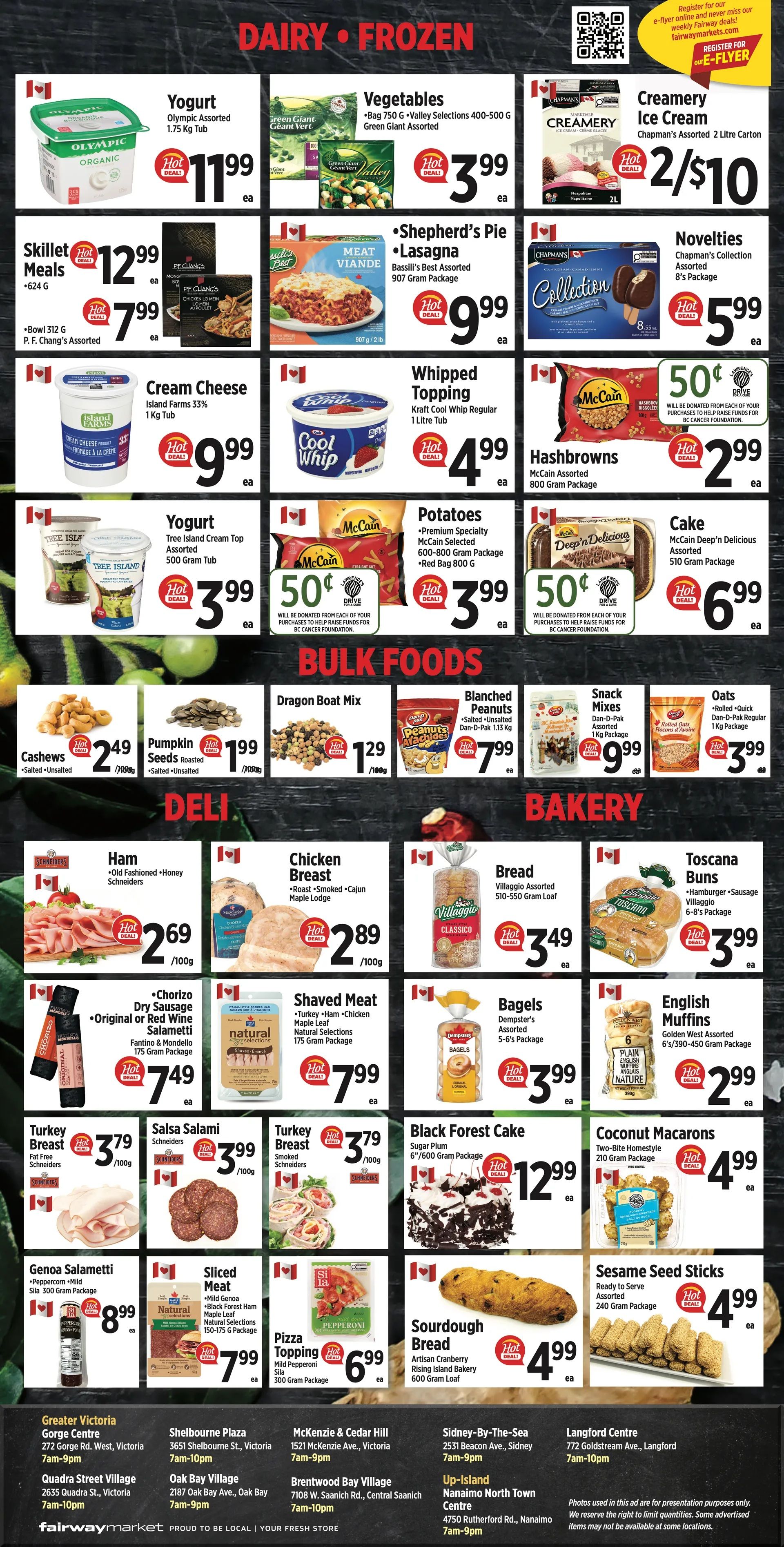 Fairway Market weekly flyer specials page 4 features a variety of dairy, frozen, deli, bakery, and bulk food items. Dairy and frozen deals include Olympic Assorted Yogurt for $11.99, Valley Selections Vegetables for $3.99, Creamery Ice Cream 2 Litre Carton for 2 for $10, and McCain Hashbrowns for $2.99. Deli specials include Old Fashioned Honey Schneiders Ham for $2.69/100g, Chicken Breast for $2.89/100g, and Villaggio Assorted Bread for $3.49. Bakery items include Toscana Buns for $3.99 and Dempster's Assorted Bagels for $3.99. Bulk food deals include Cashews for $2.49/100g and Pumpkin Seeds for $1.99/100g. Other featured items are Skillet Meals for $12.99, P.F. Chang's Meals for $7.99, Shepherd's Pie Lasagna for $9.99, Whipped Topping for $4.99, and Cake for $6.99. Also available are Blanched Peanuts for $7.99, Snack Mixes for $9.99, and Oats for $3.99. Deli meats on sale are Original or Red Wine Salami for $3.99/100g, Turkey Breast for $3.79/100g, and Shaved Meat for $7.99. Bakery items include Black Forest Cake for $12.99, Coconut Macaroons for $4.99, and Sourdough Bread for $4.99. Additional deli items include Genoa Salami for $8.99 and Sliced Meat for $7.99. Pizza Topping is $6.99 and Sesame Seed Sticks are $4.99. Store locations are listed at the bottom.
